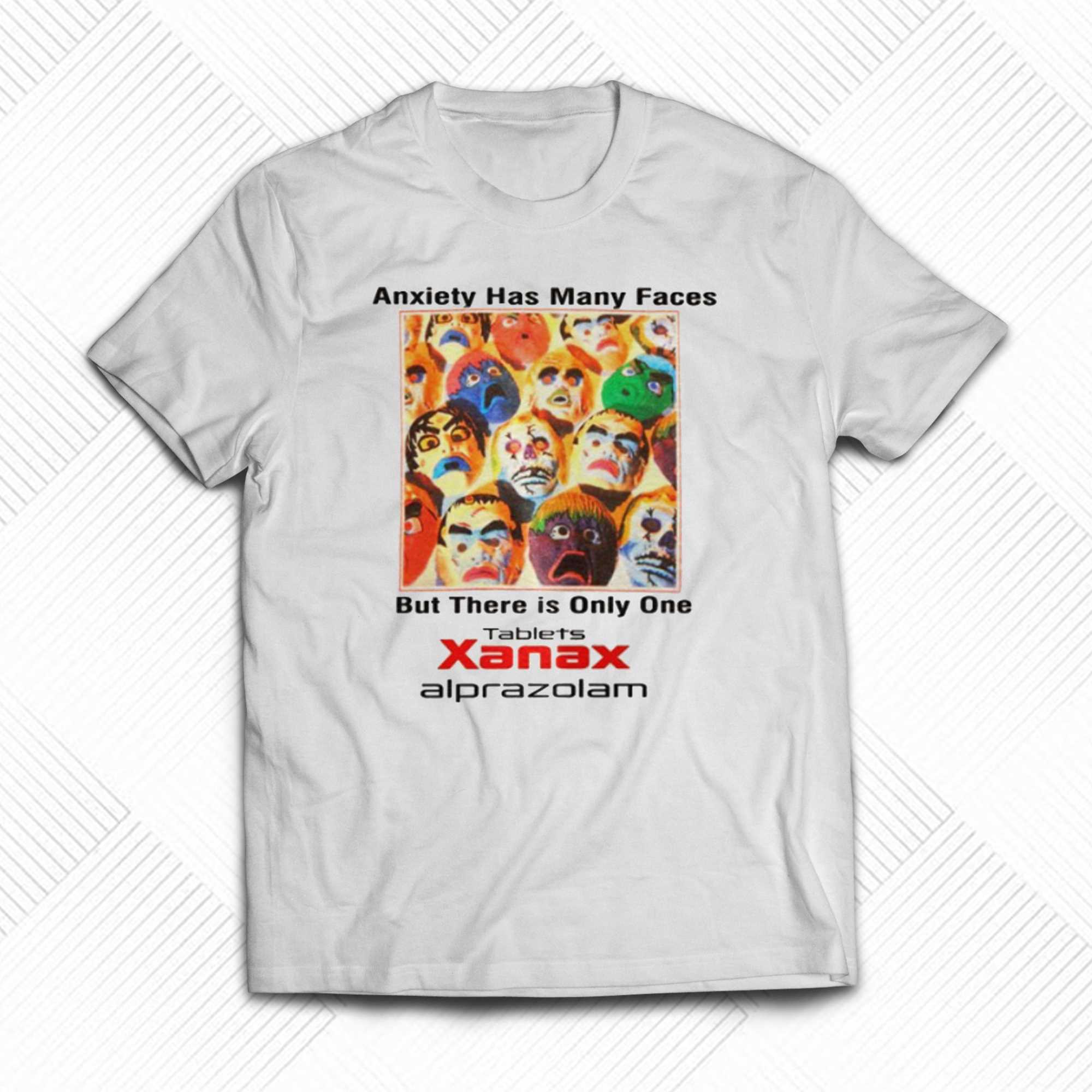 Vis stedet Afslut metrisk Anxiety Has Many Faces T-shirt - Shibtee Clothing