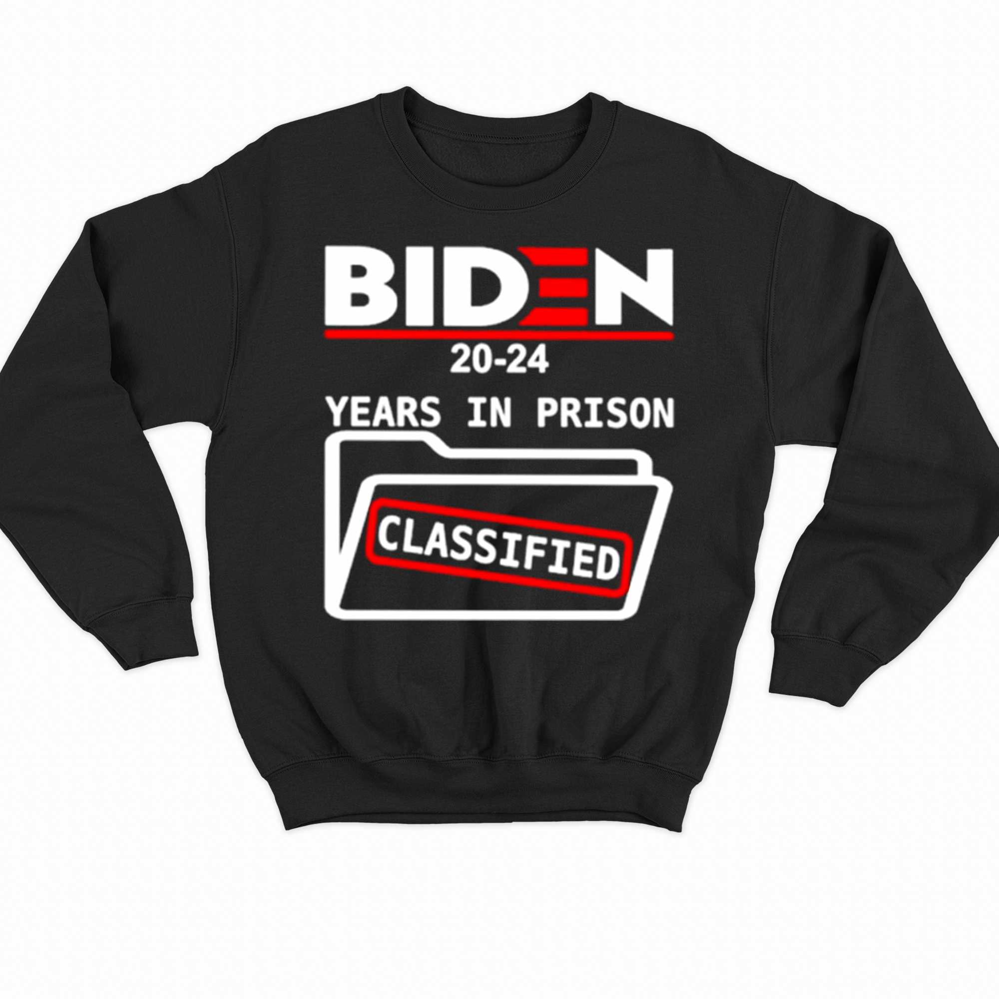 Biden 2024 Years In Prison Classified Shirt 