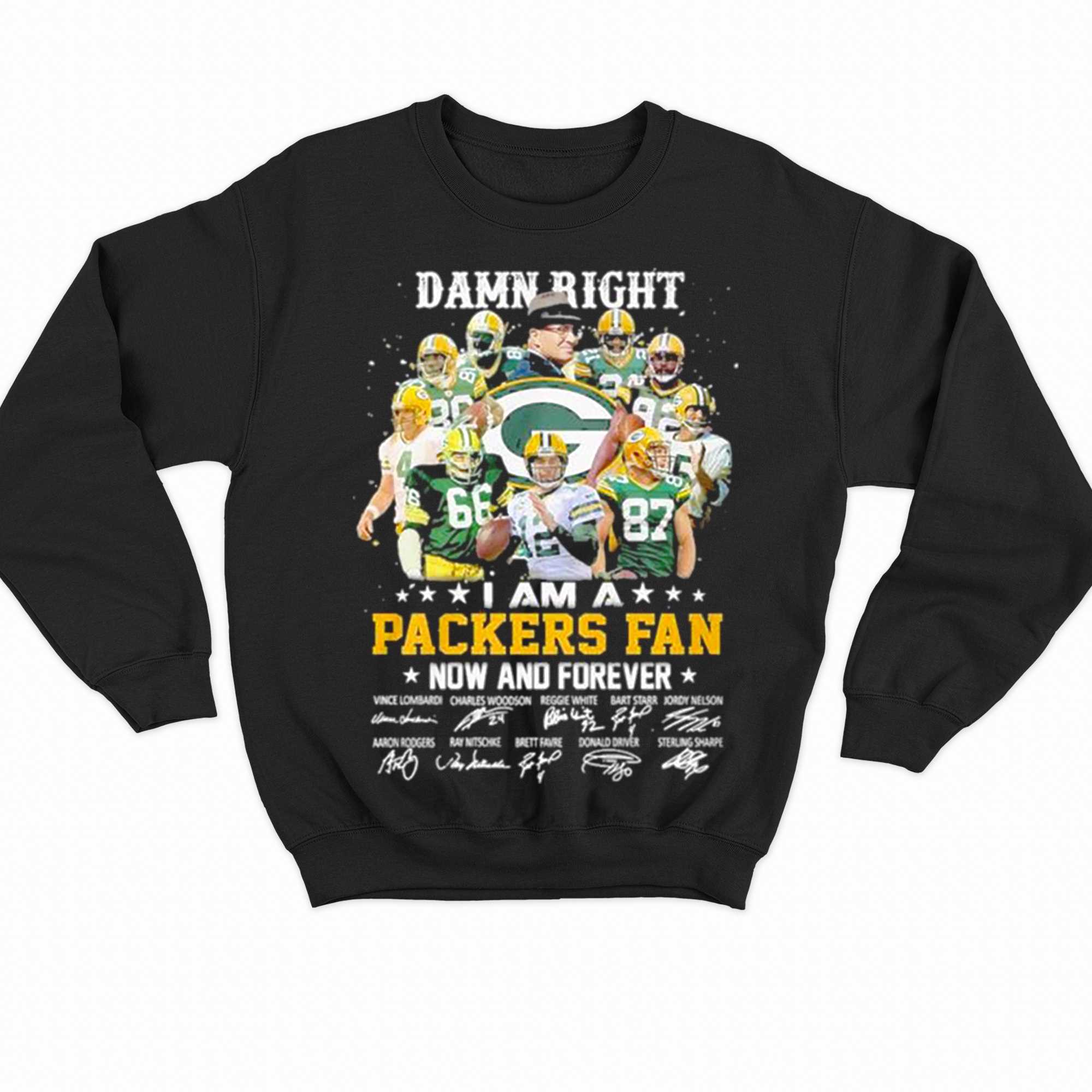 Damn Right I Am A Green Bay Packers Fan Now And Forever Signatures Shirt 