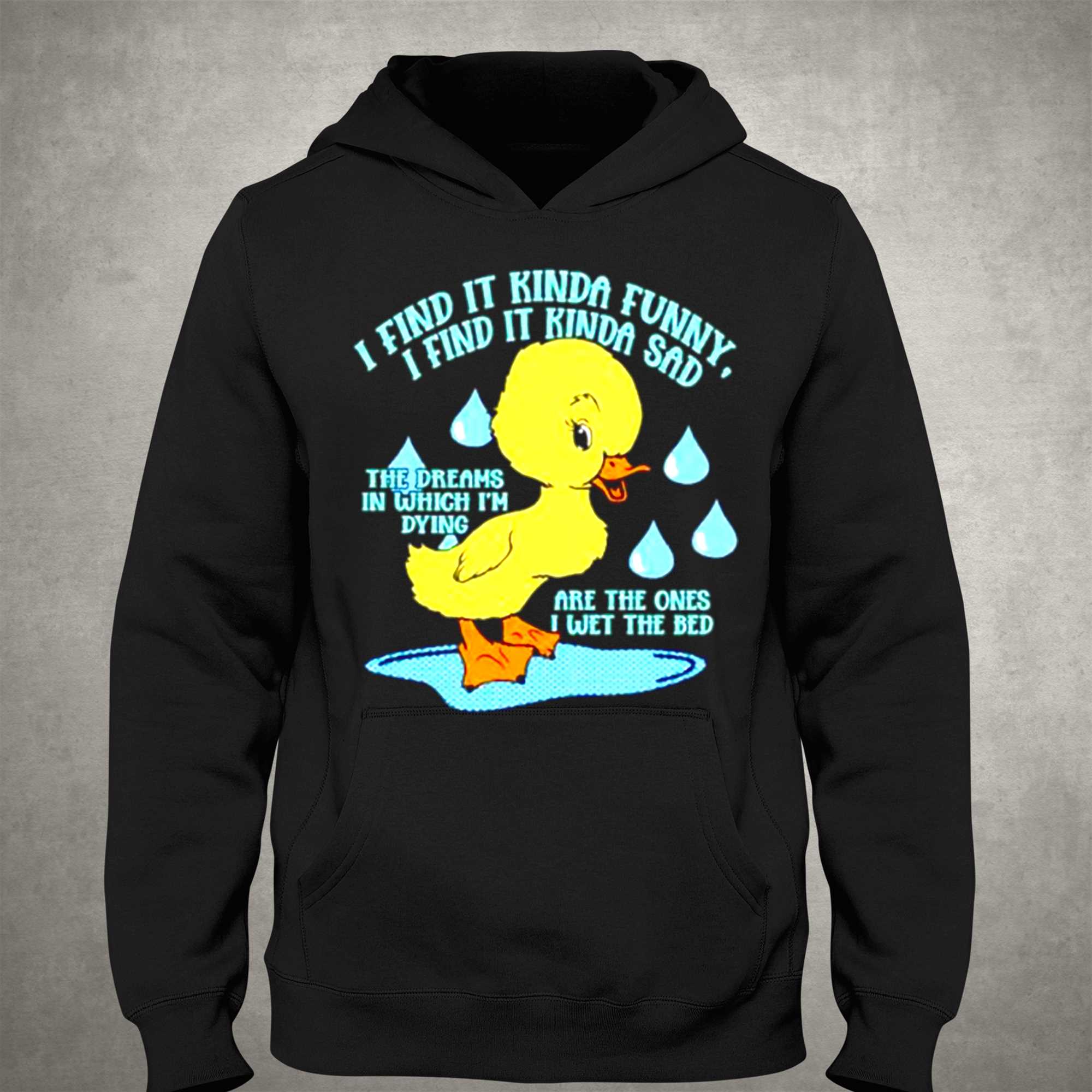I Find It Kinda Funny I Find It Kinda Sad Ducko T-shirt - Shibtee Clothing