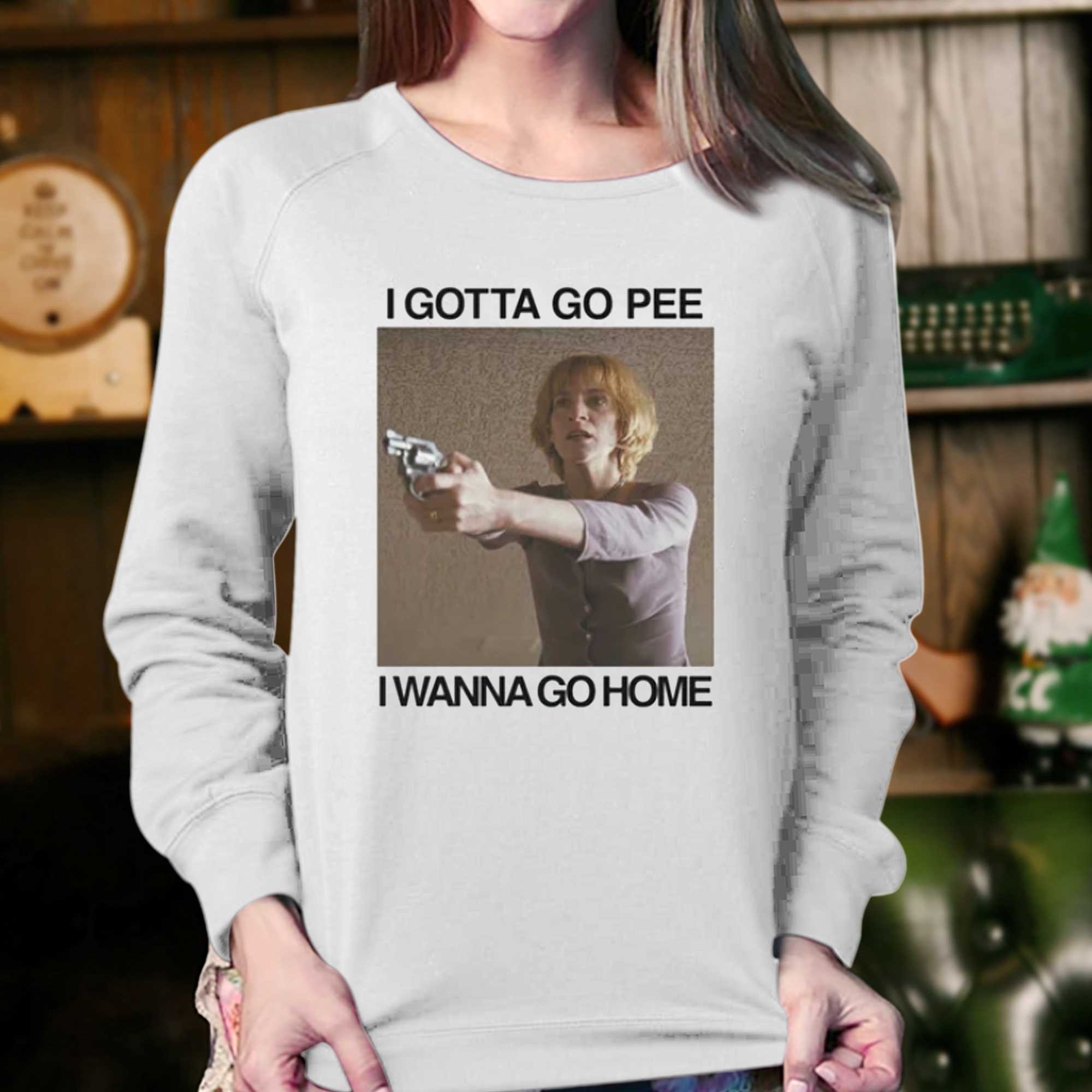 I Gotta Go Pee I Wanna Go Home T-shirt 