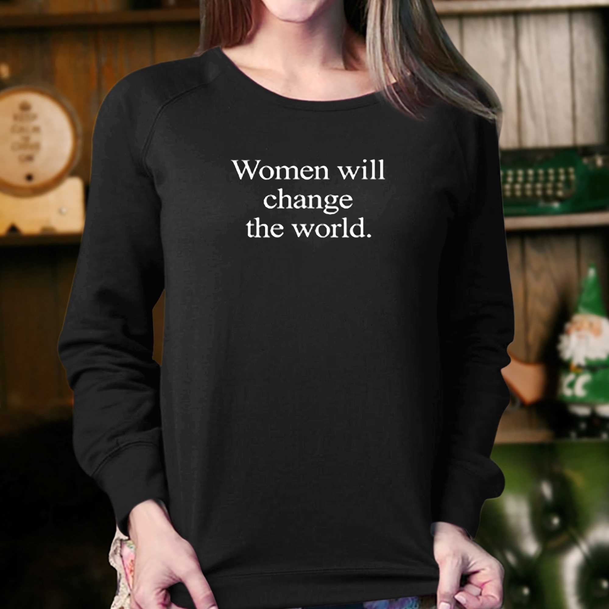 Women Will Change The World T-shirt 