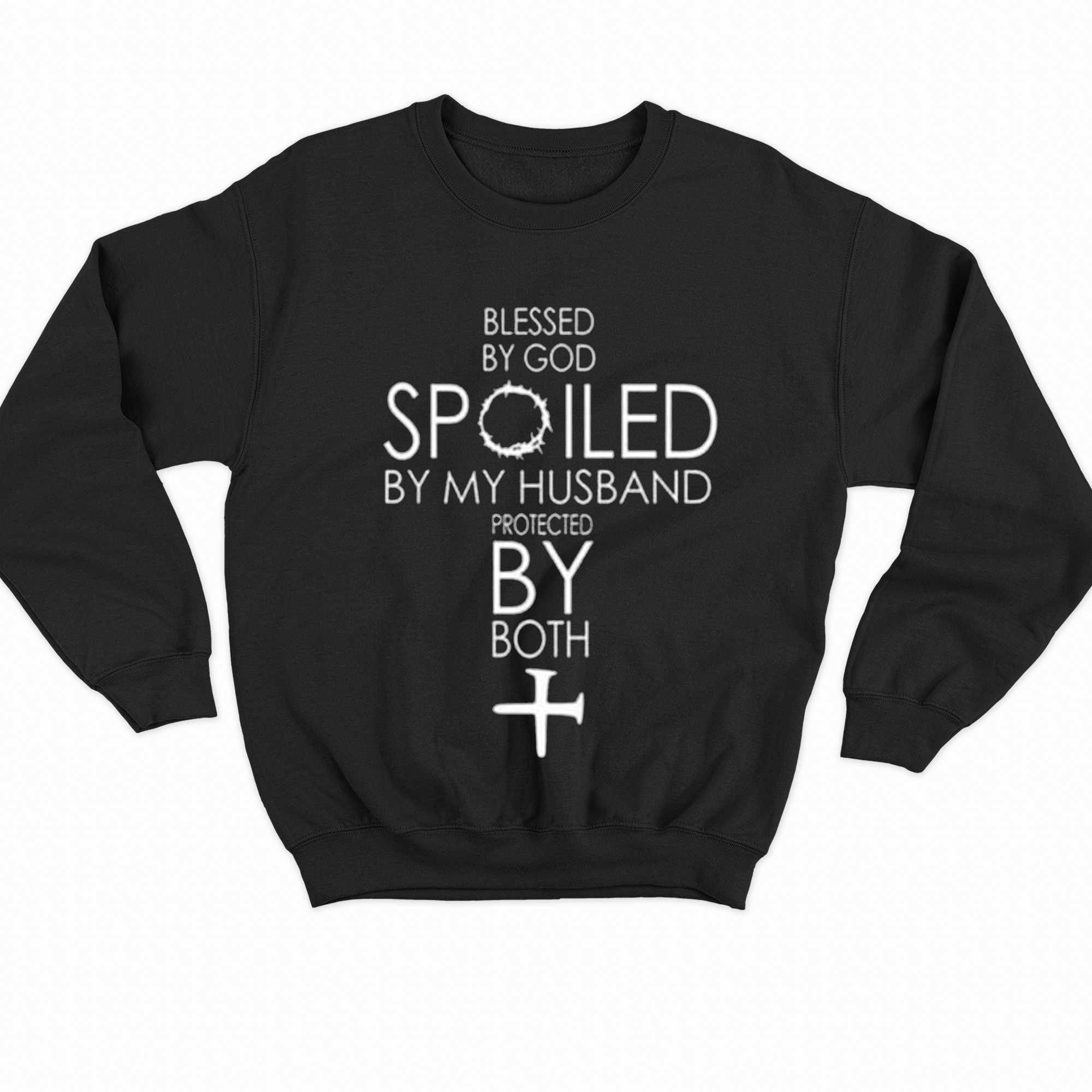 Blessed By God Spoiled By My Husband Protected By Both T-shirt 