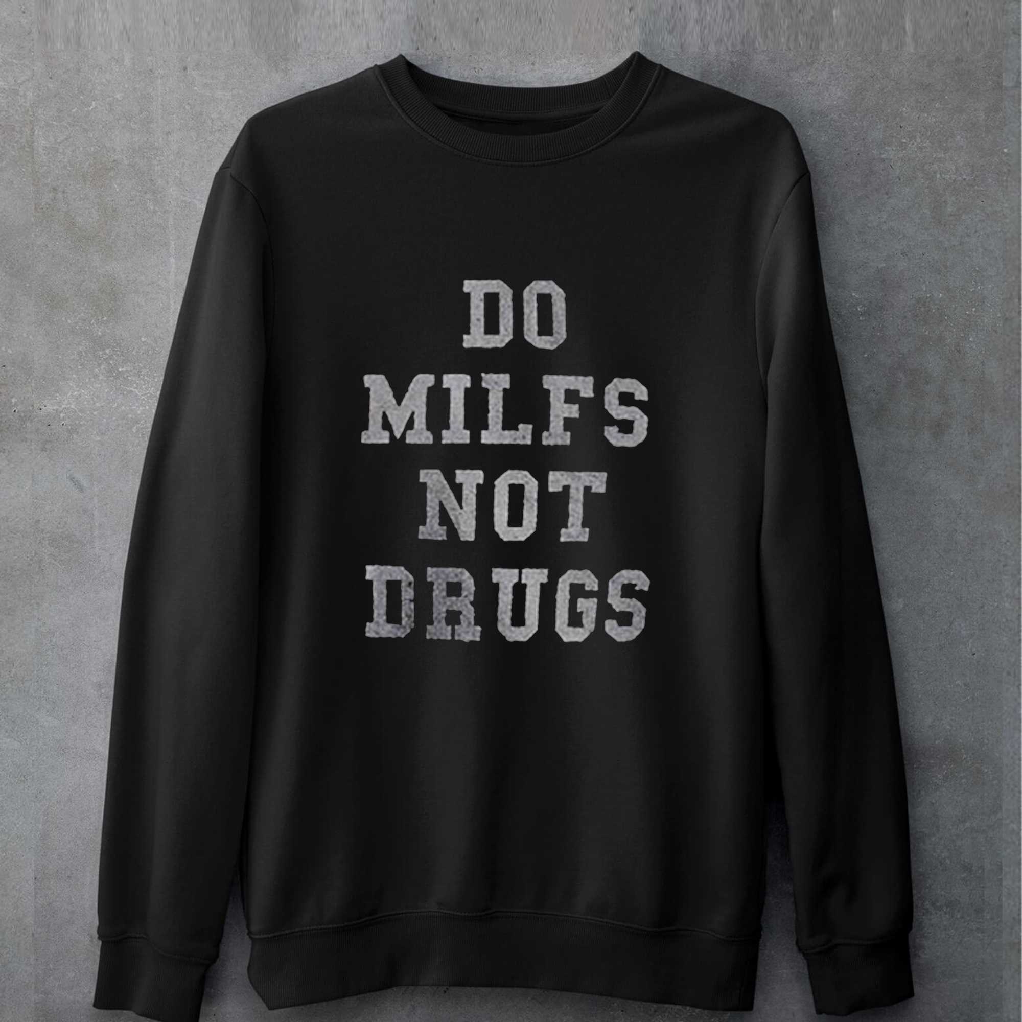 Do Milfs Not Drugs T-shirt 
