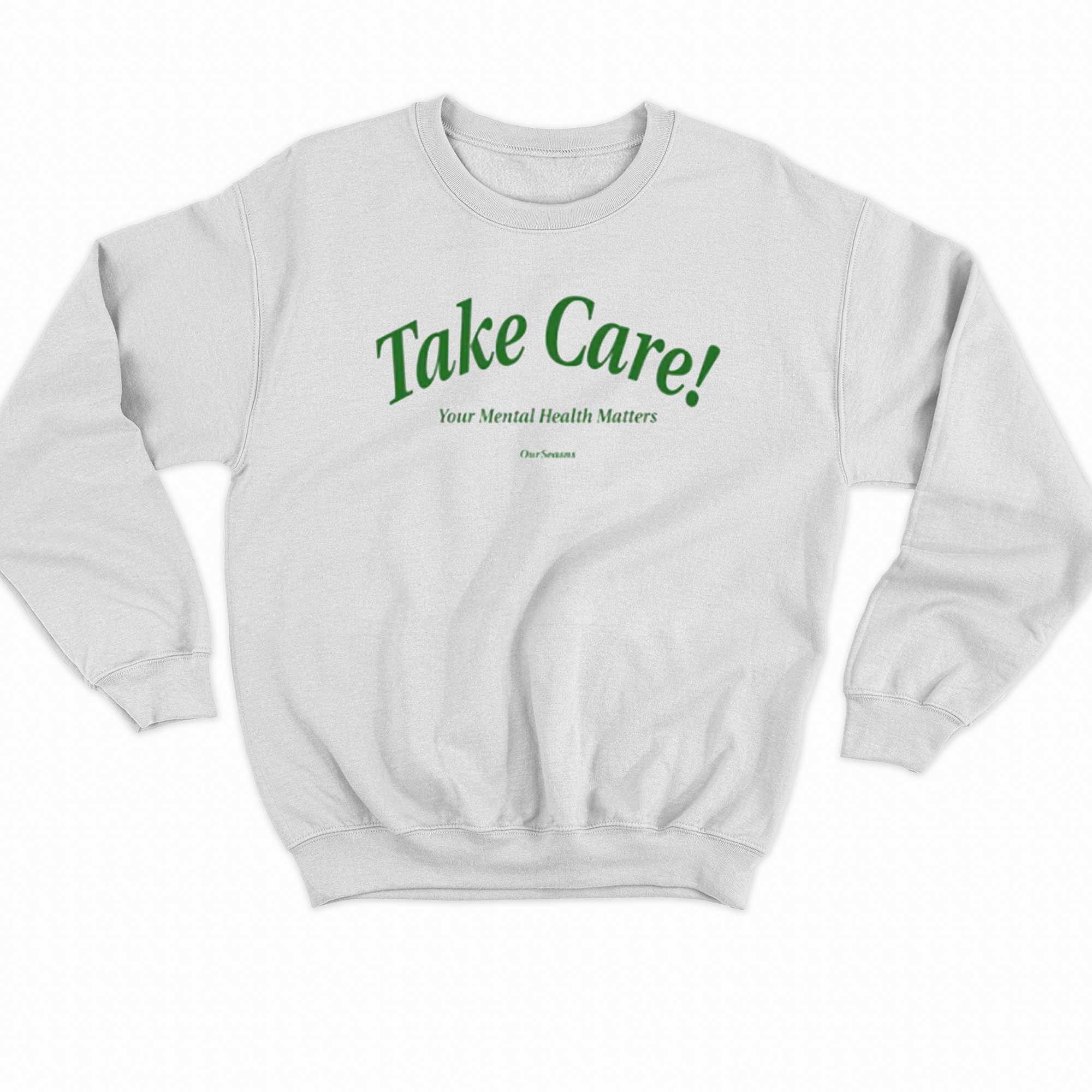 Take Care Your Mental Health Matters Sweatshirt 