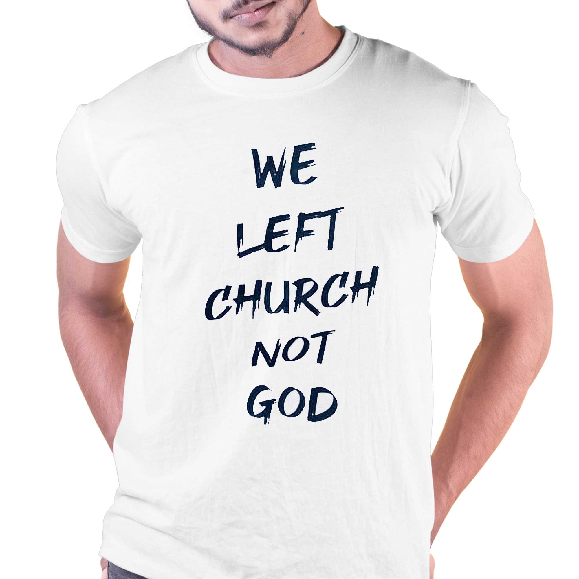 Left Church Not God T-shirt - Shibtee Clothing