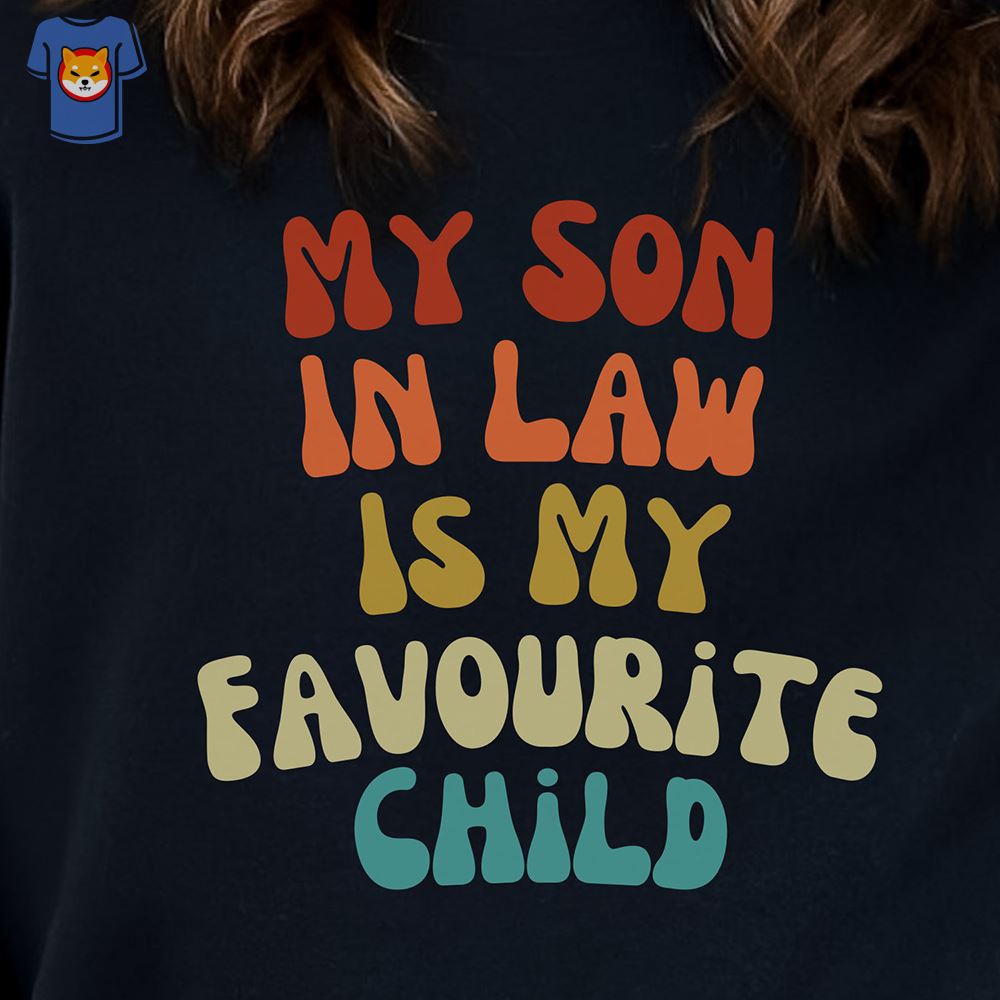 My Son In Law Is Favorite Child Mother-in-law Funny Mom Shirt