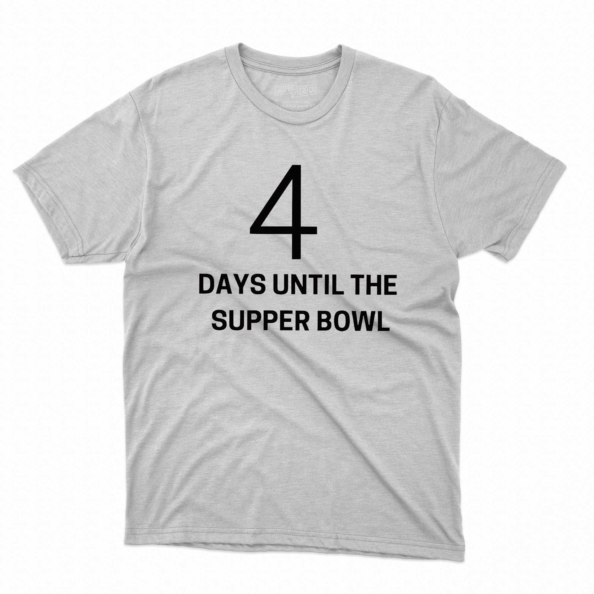 4 Days Until The Supper Bowl Shirt - Shibtee Clothing