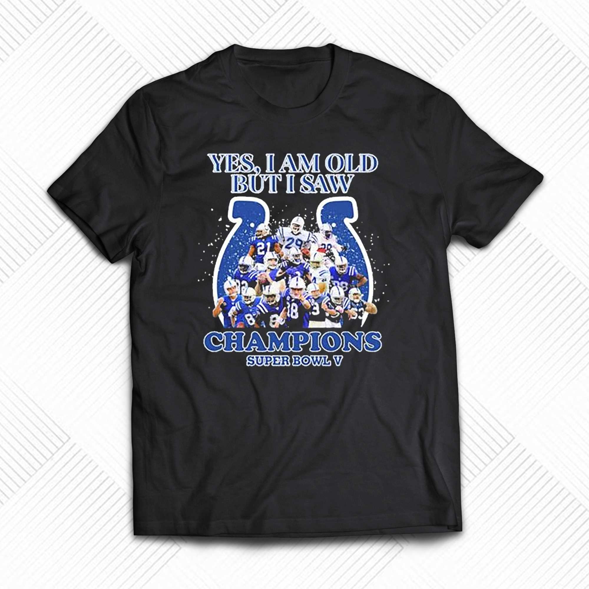 Indianapolis Colts Yes I Am Old But I Saw Champion Super Bowl V Shirt