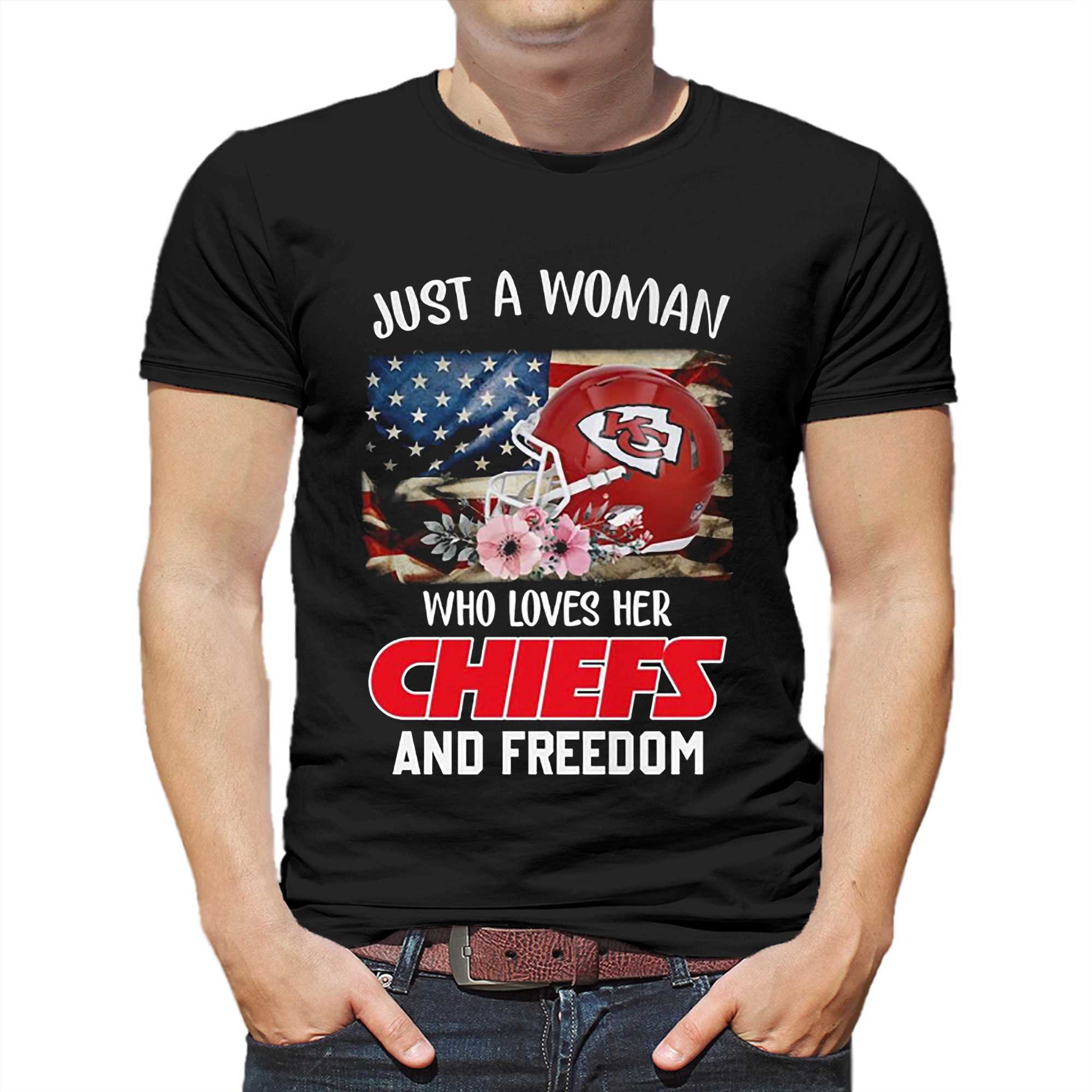 Just A Women Who Loves Her Chiefs And Freedom Unisex T-shirt - Shibtee  Clothing