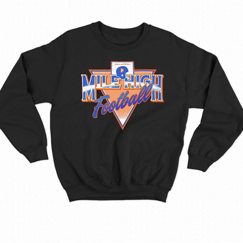 Mile High Football Shirt, Denver Broncos Hoodie Crewneck