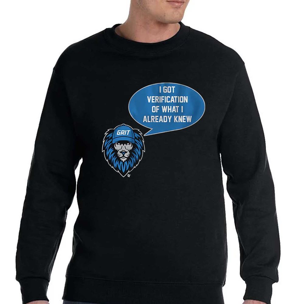 Detroit Lions Grit I Got Verification Of What I Already Know Shirt