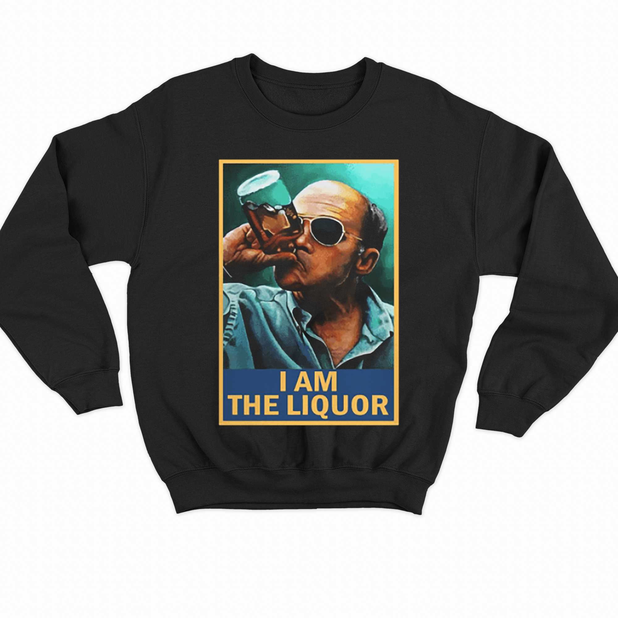 I Am The Liquor Shirt 