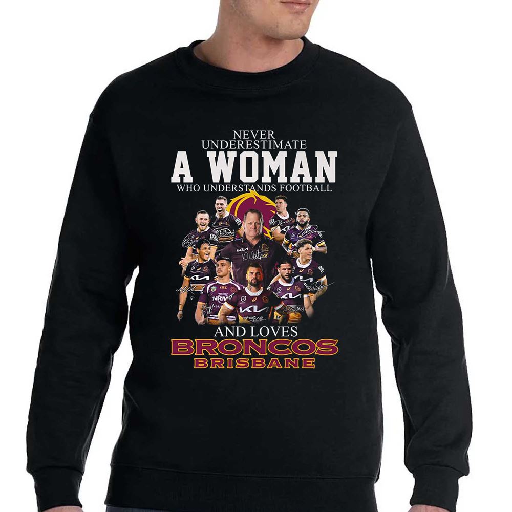 Never Underestimate A Woman Who Understands Football And Loves Broncos Brisbane Shirt 