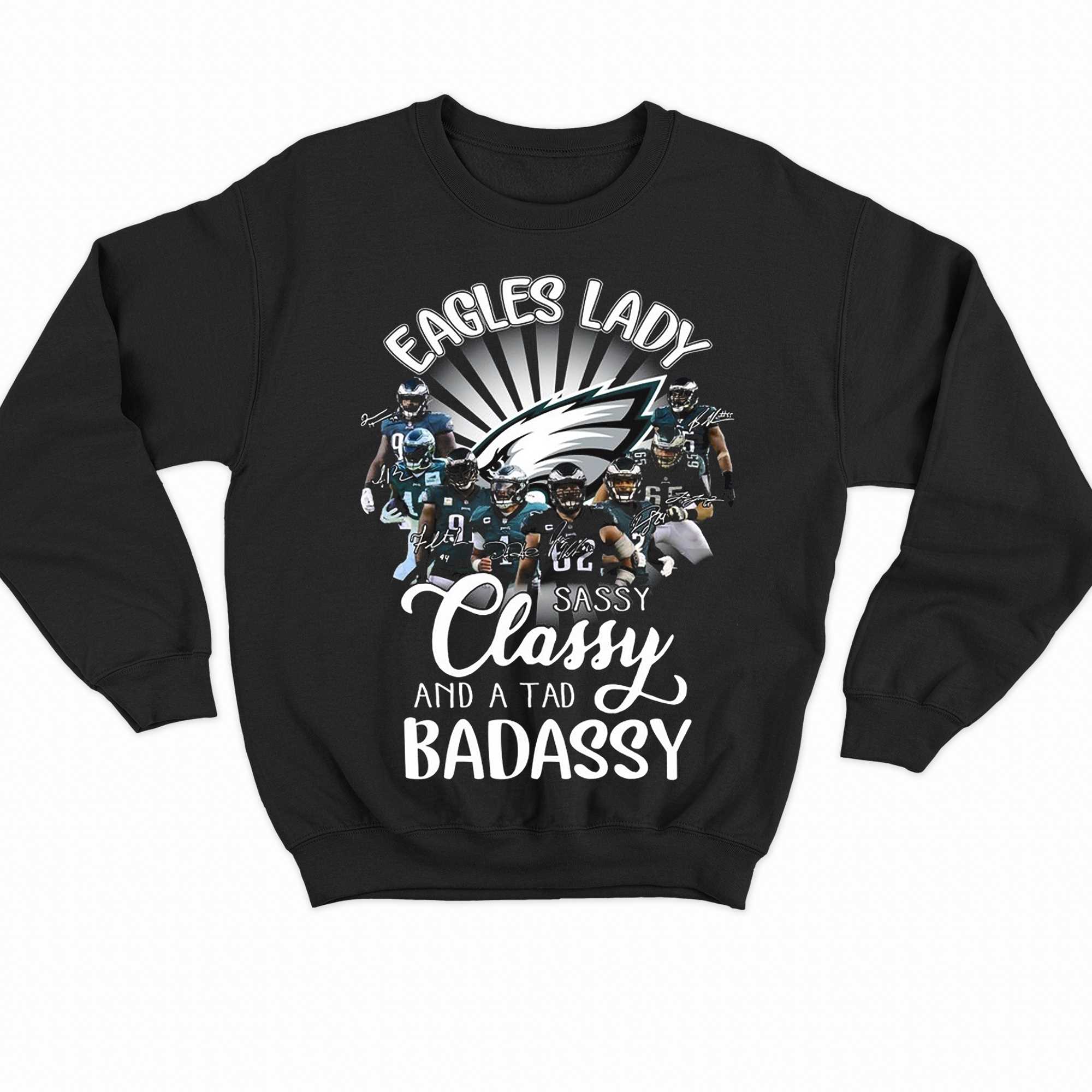 Philadelphia Eagles Lady Sassy Classy And A Tad Badassy T-shirt - Shibtee  Clothing