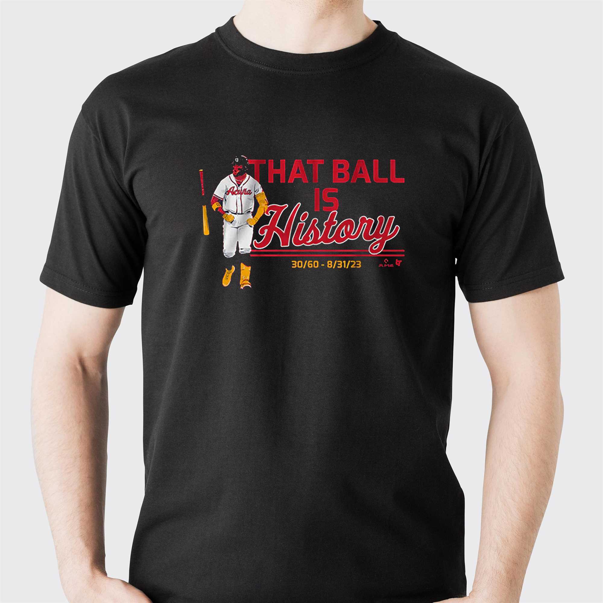 Get Ronald Acuna Jr. That Ball Is History Atlanta Braves Shirt For