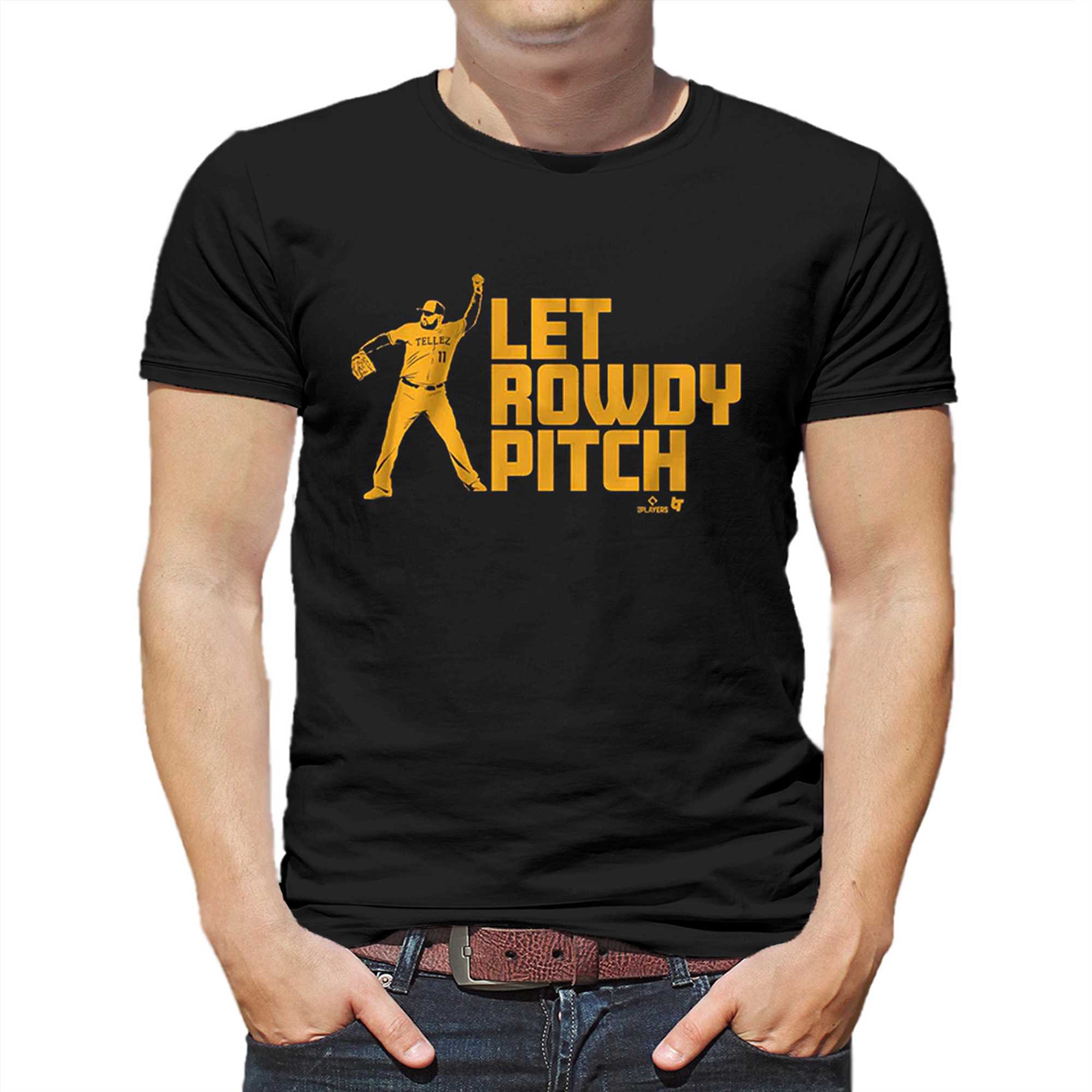 Rowdy Tellez Let Rowdy Pitch Shirt