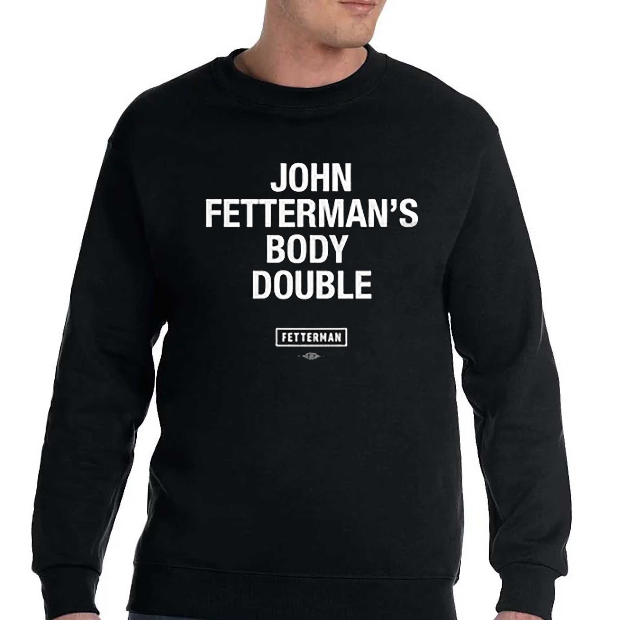 Sen John Fetterman Body Double T-shirt 