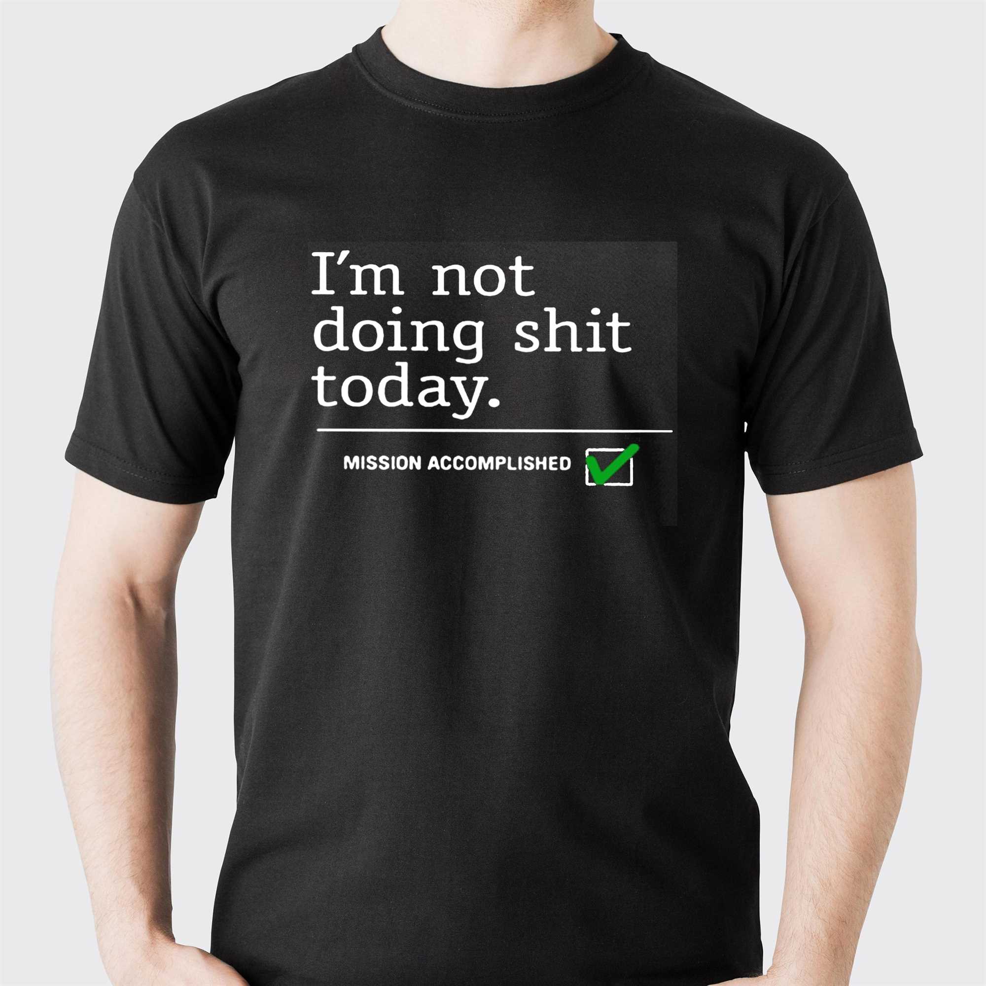 Travis Kelce I'M Not Doing Shit Today Mission Accomplished Tee -  CreativeTDesign