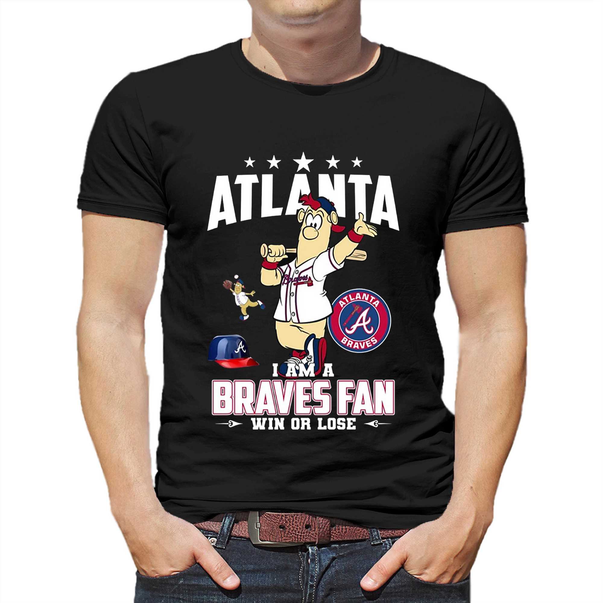 Atlanta I Am A Braves Fan Win Or Lose T-shirt - Shibtee Clothing