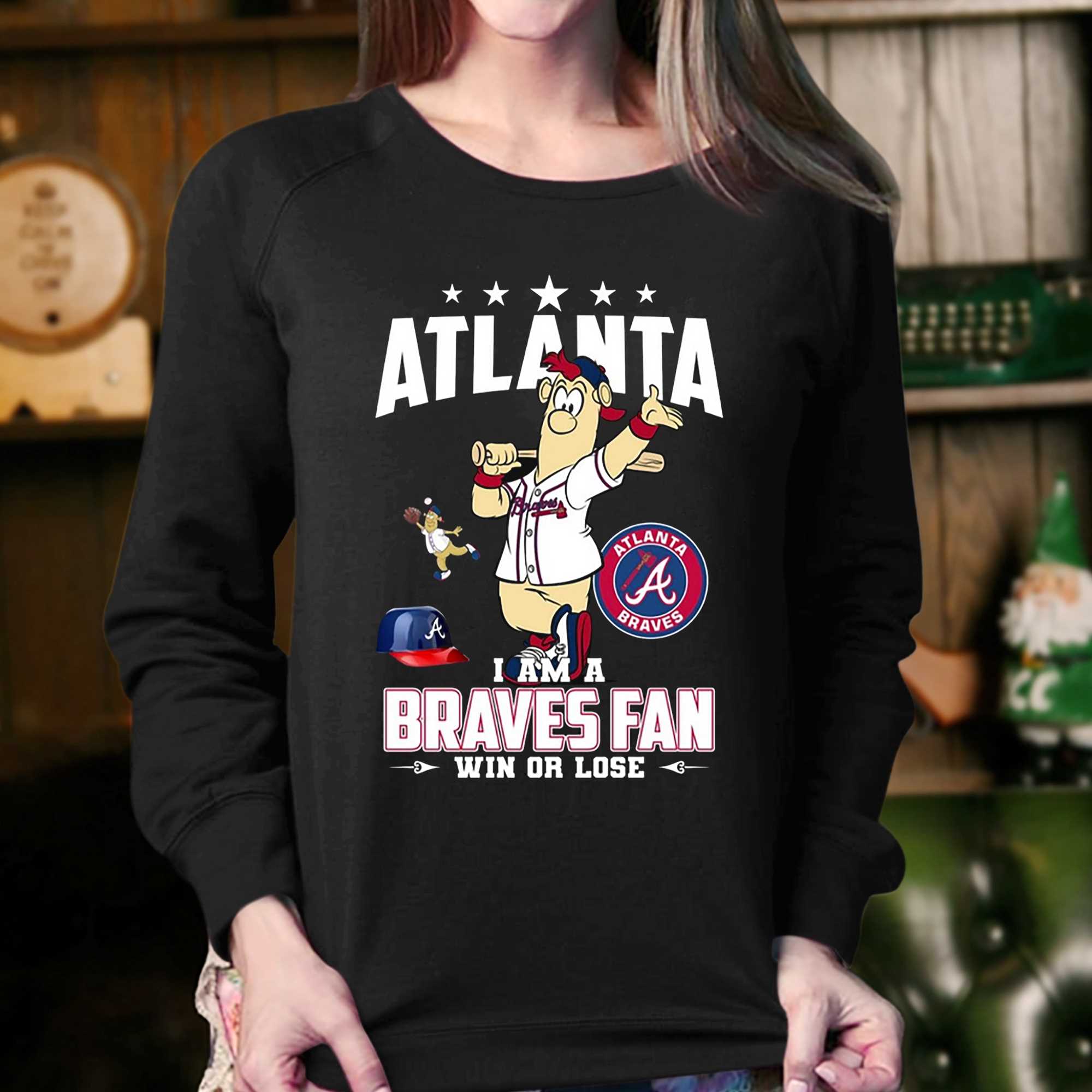 Atlanta I Am A Braves Fan Win Or Lose T-shirt - Shibtee Clothing