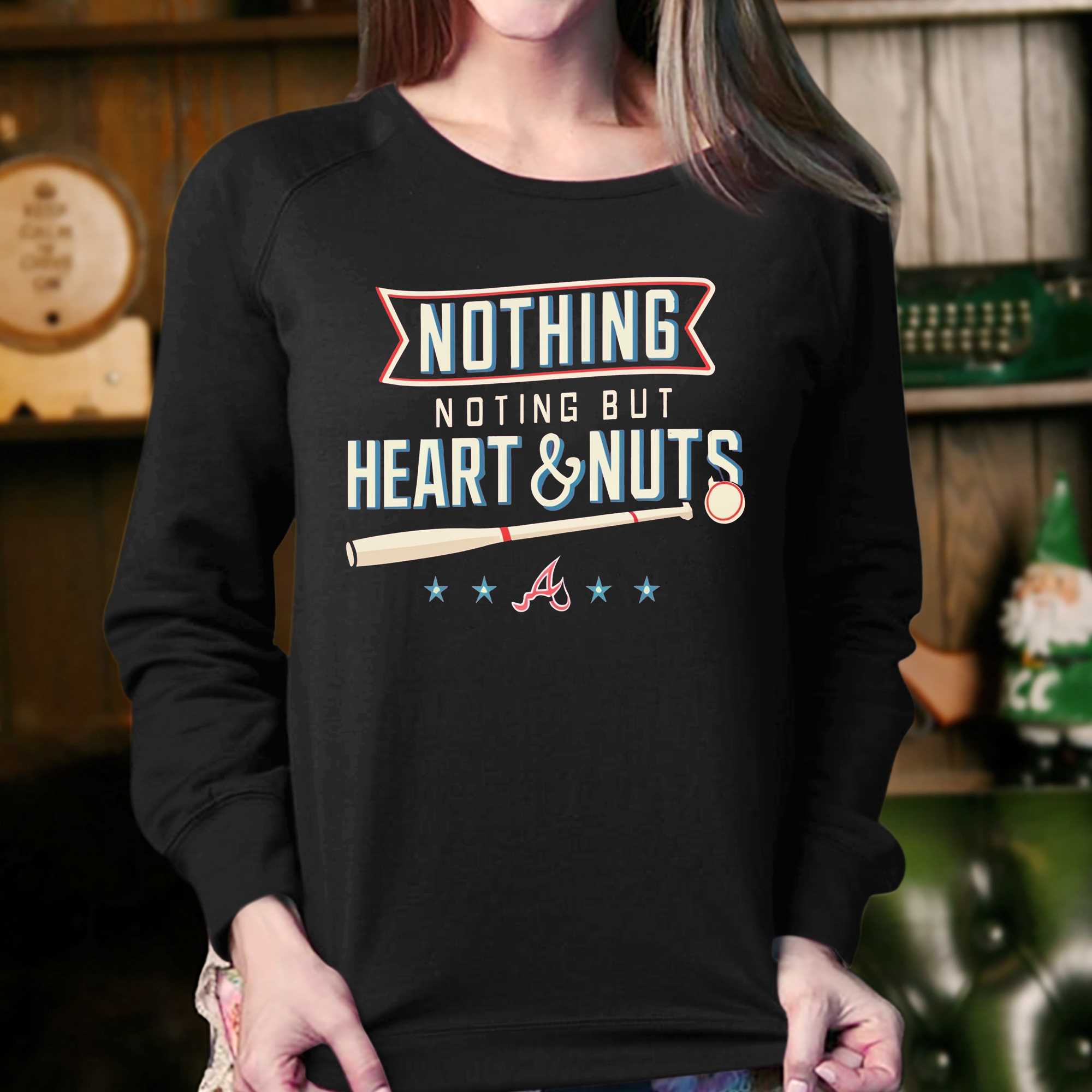 Heart And Nuts Atlanta Braves Shirt, hoodie, sweater and long sleeve