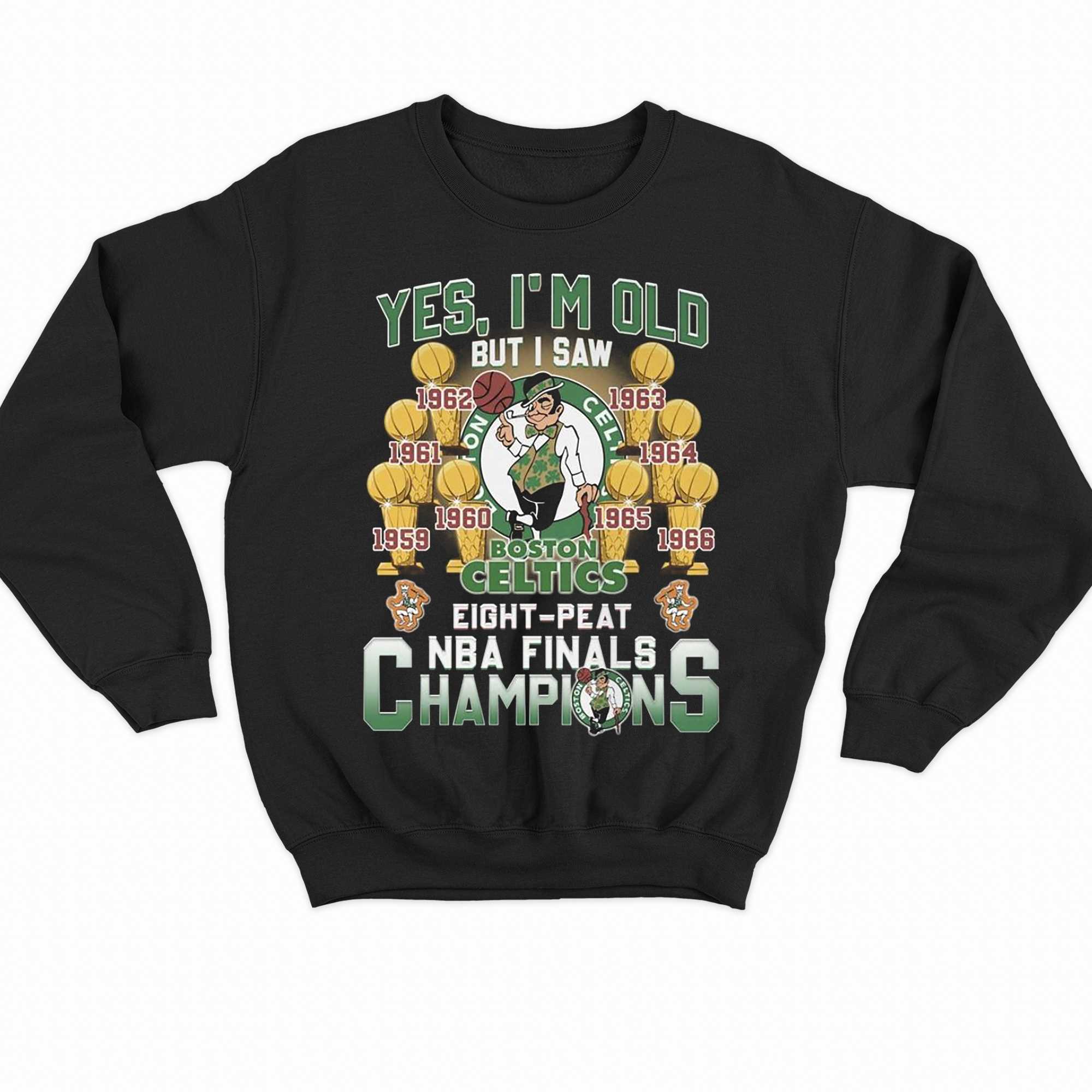 Yes Im Old But I Saw Boston Celtics Eight-peat Nba Finals Champions T-shirt  - Shibtee Clothing