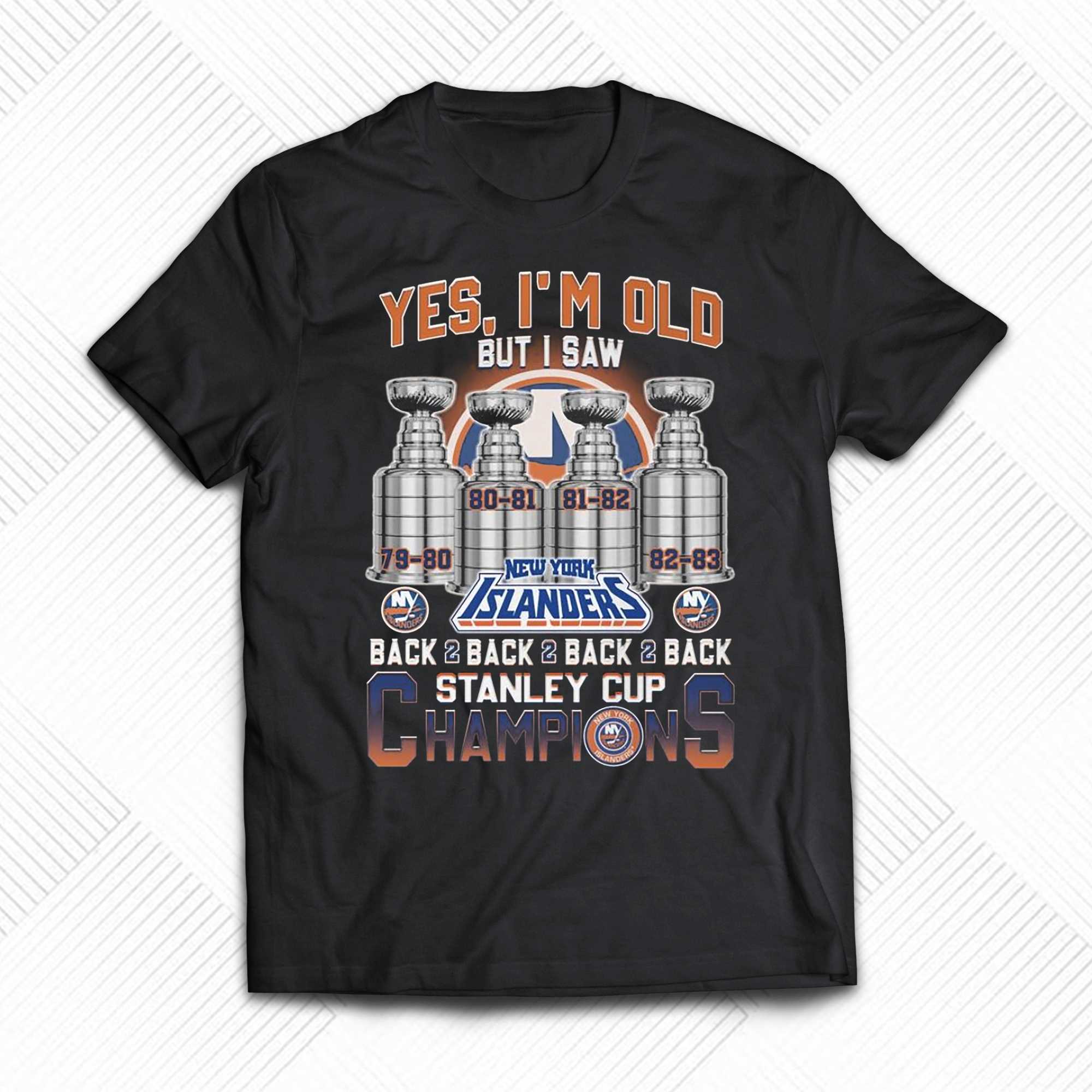 Yes I'm old but I saw New York Islanders back 2 back 2 back 2 back stanley  cup champions shirt, hoodie, sweatshirt and tank top