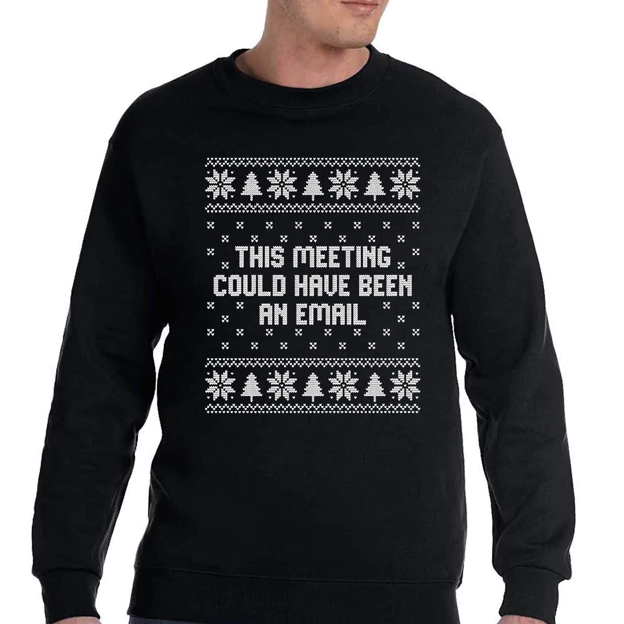 This Meeting Could Have Been An Email Christmas Shirt 