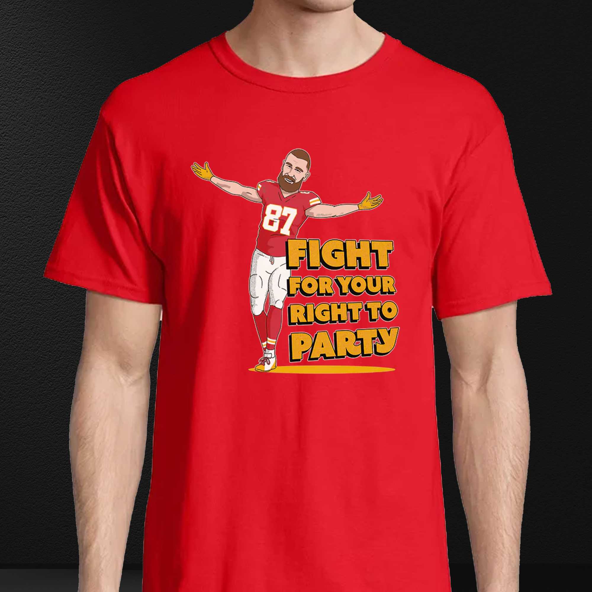 Travis Kelce Fight For Your Right To Party Shirt 