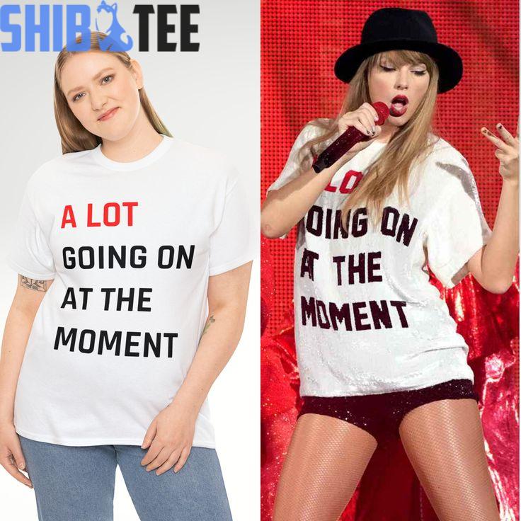 Taylor Swift A Lot Going On At The Moment Tee, Slogan Shirt, Celebrity Inspired Tshirt