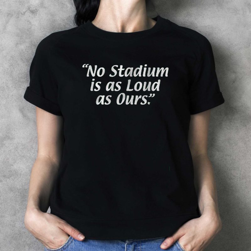 philly no stadium is as loud as ours t shirt 2