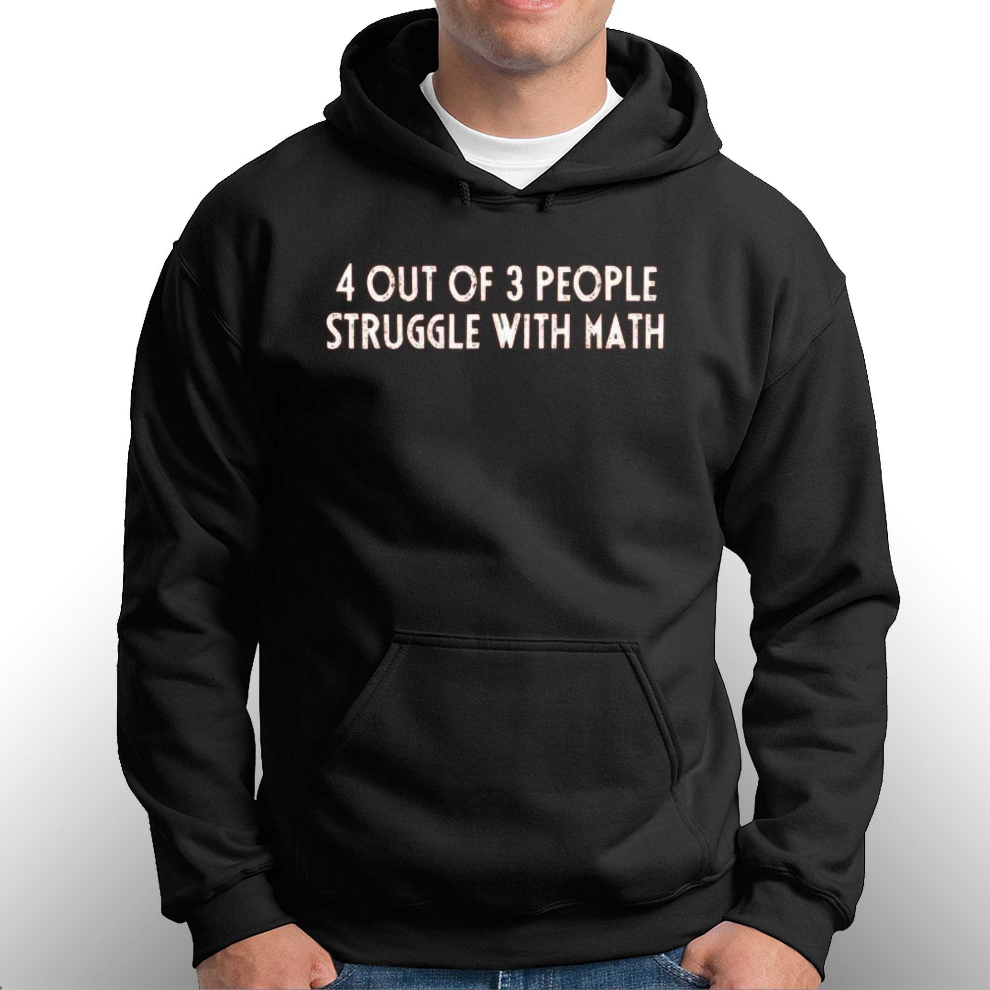 4 Out of 3 People Struggle with Math T-Shirt Geek Nerd Tee-RT – Rateeshirt