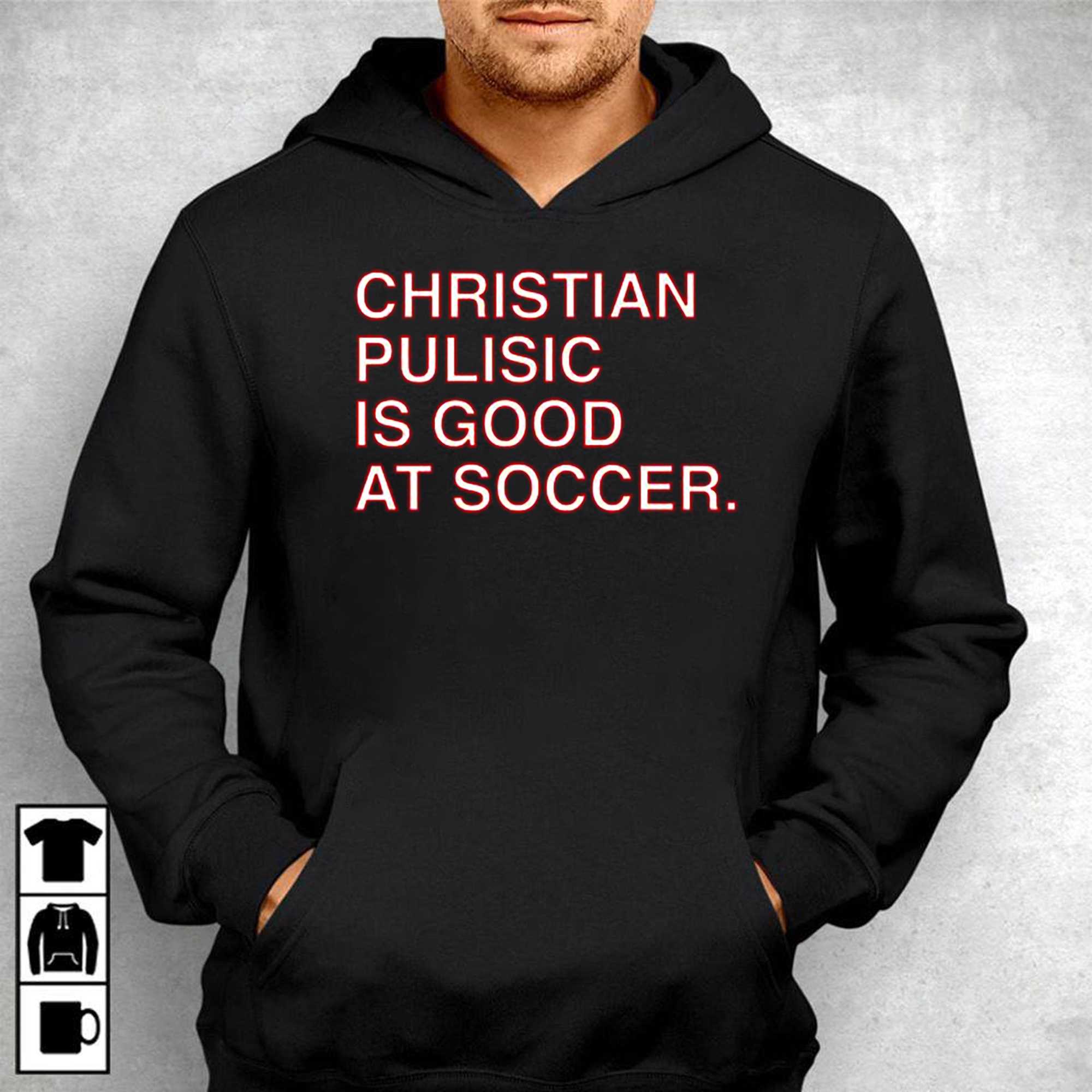 Christian Pulisic Is Good At Soccer T-shirt 