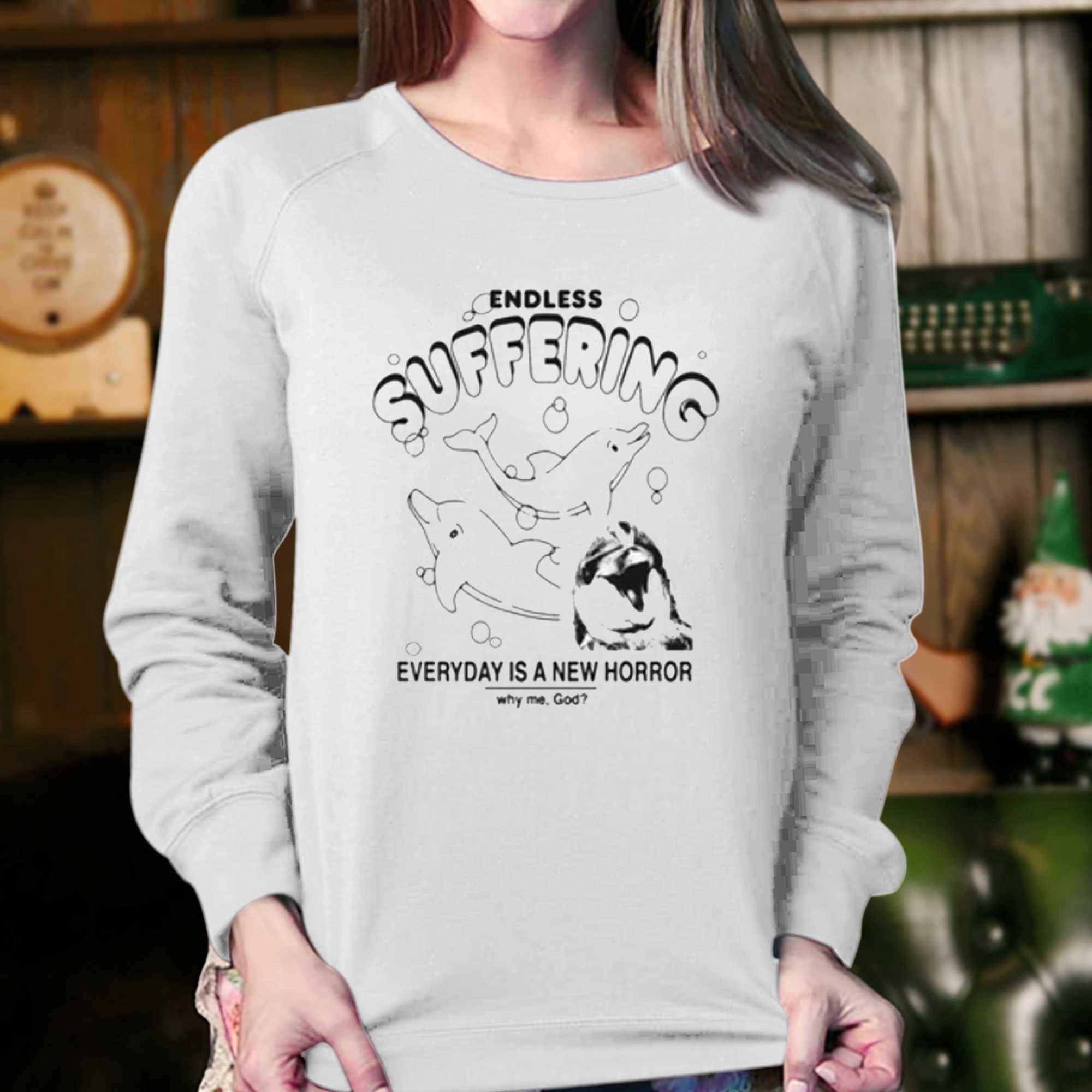 Endless Suffering Everyday Is A New Horror T-shirt 