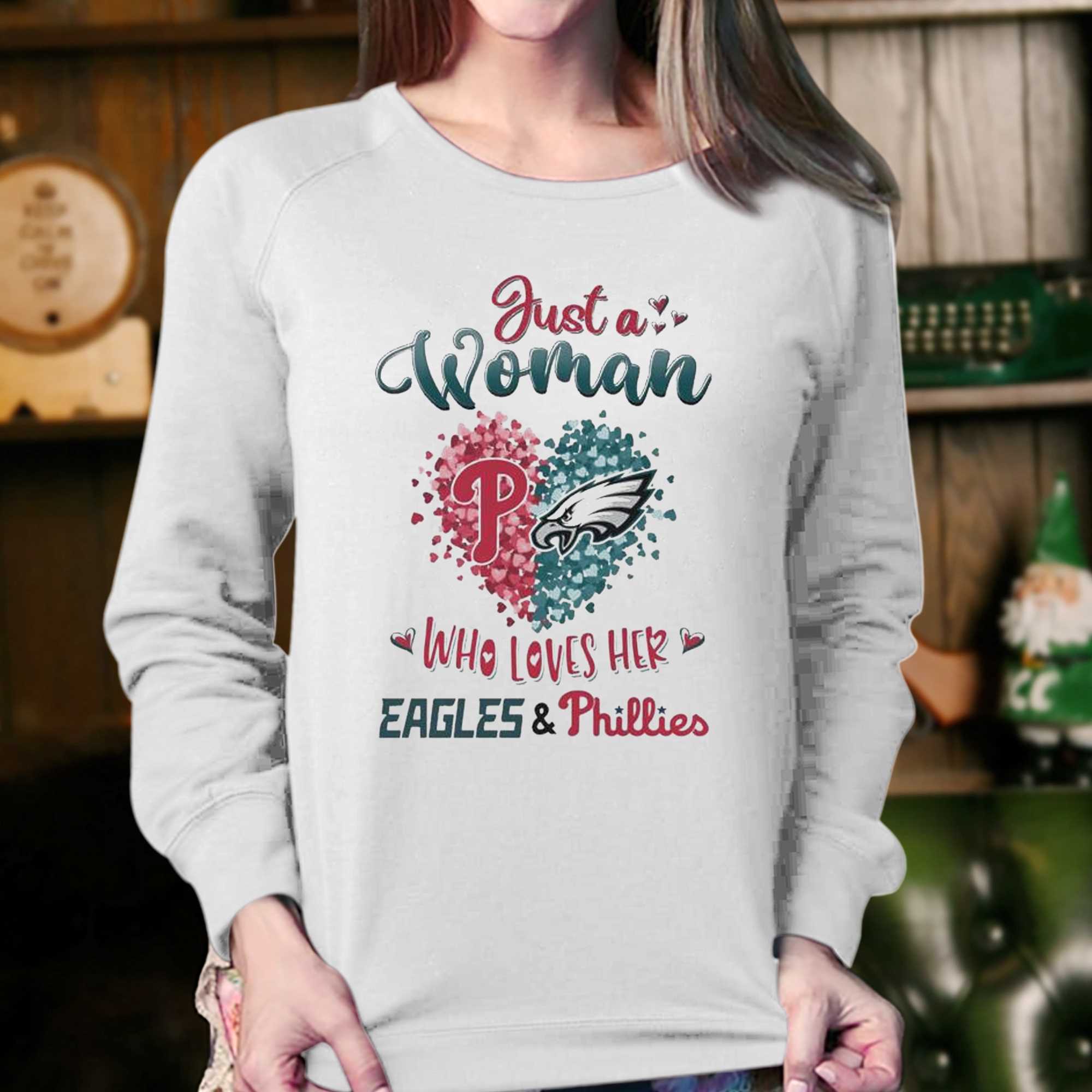 Just A Women Who Love Her Philadelphia Eagles And Phillies Shirt 