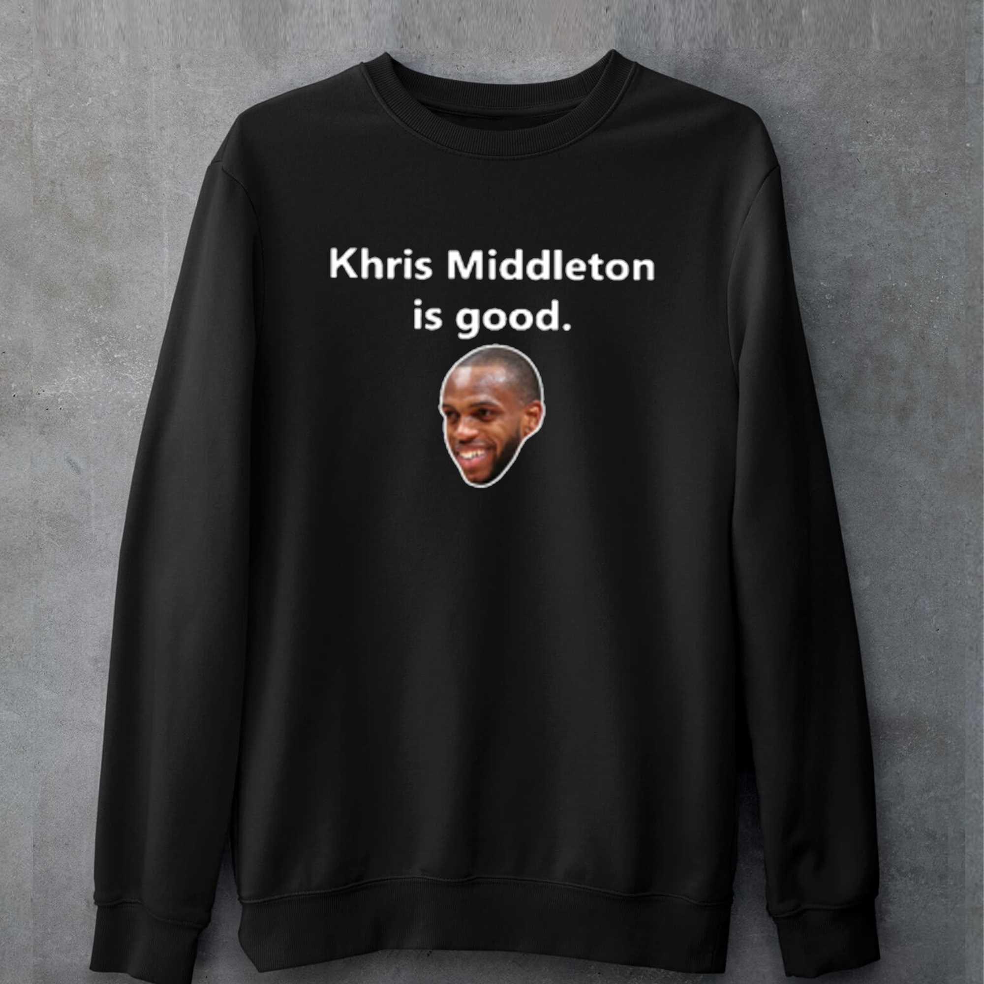 Khris Middleton Is Good T-shirt 