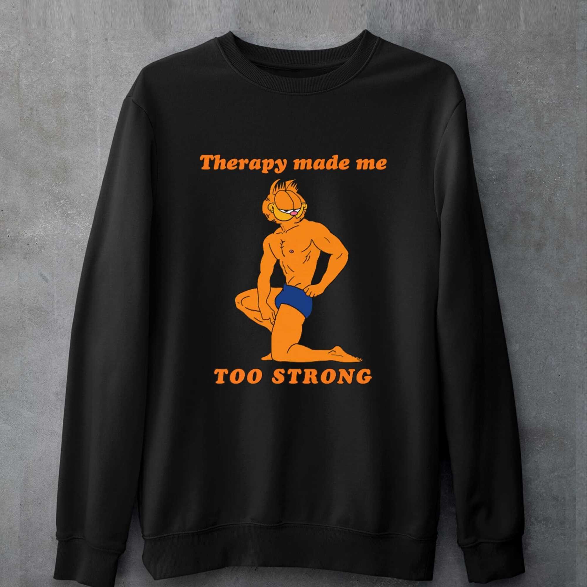 Therapy Made Me Too Strong T-shirt 