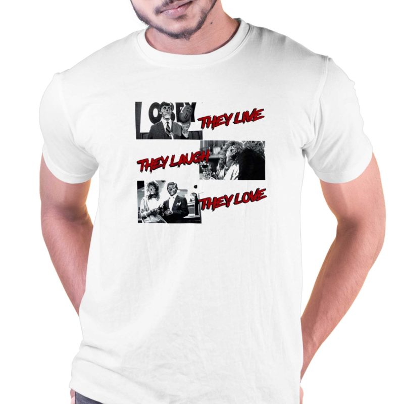 they live they laugh they love t shirt 1 1