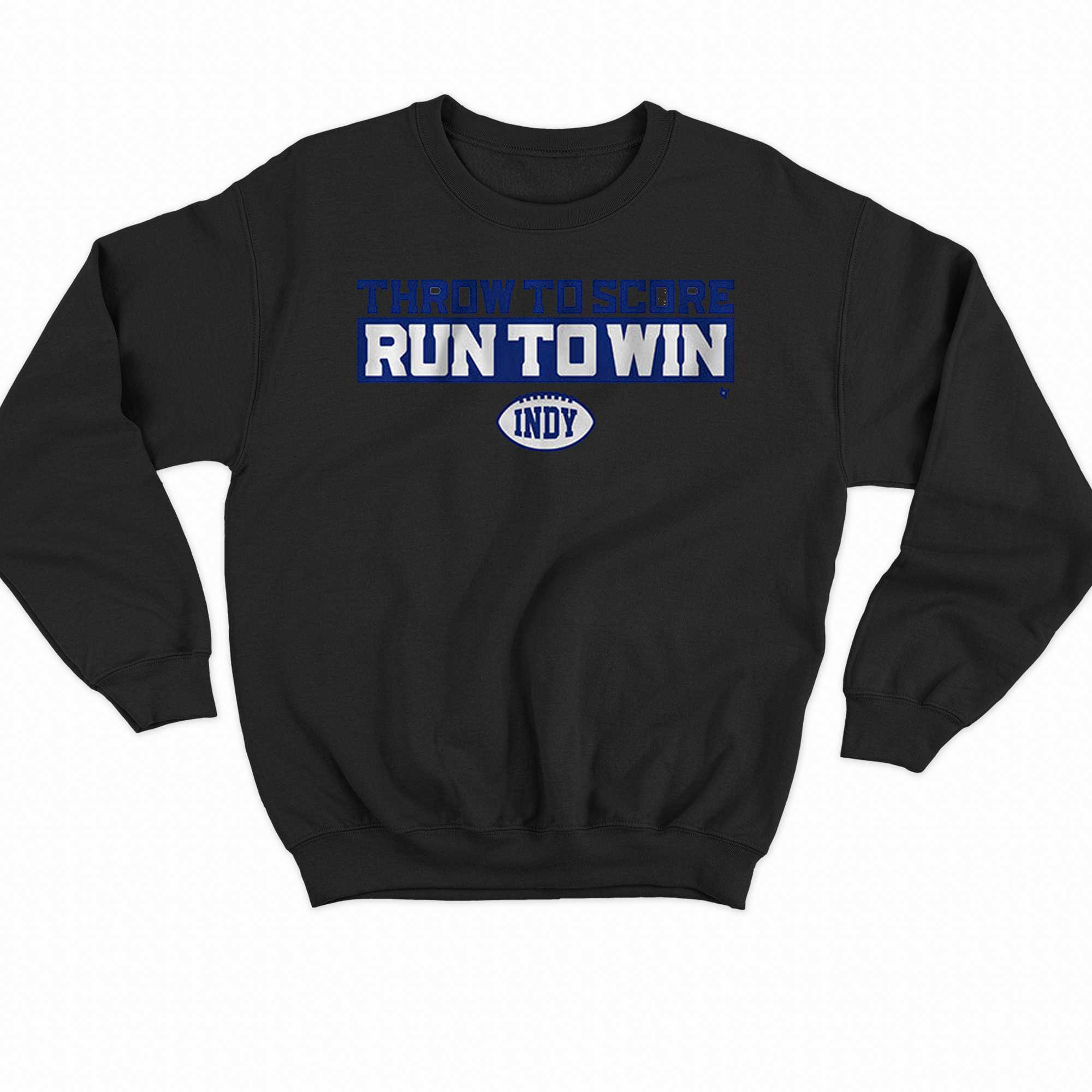 Throw To Score Run To Win T-shirt Indianapolis 