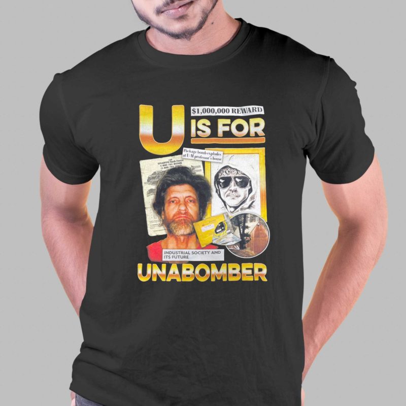 u is for unabomber t shirt 1 1