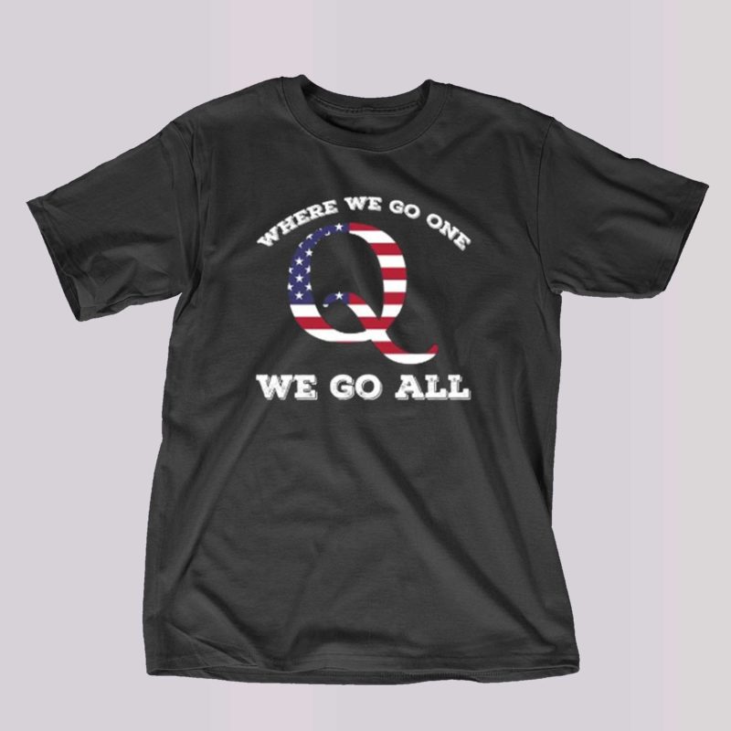 american flag q anon where we go one we go all t shirt 1 1