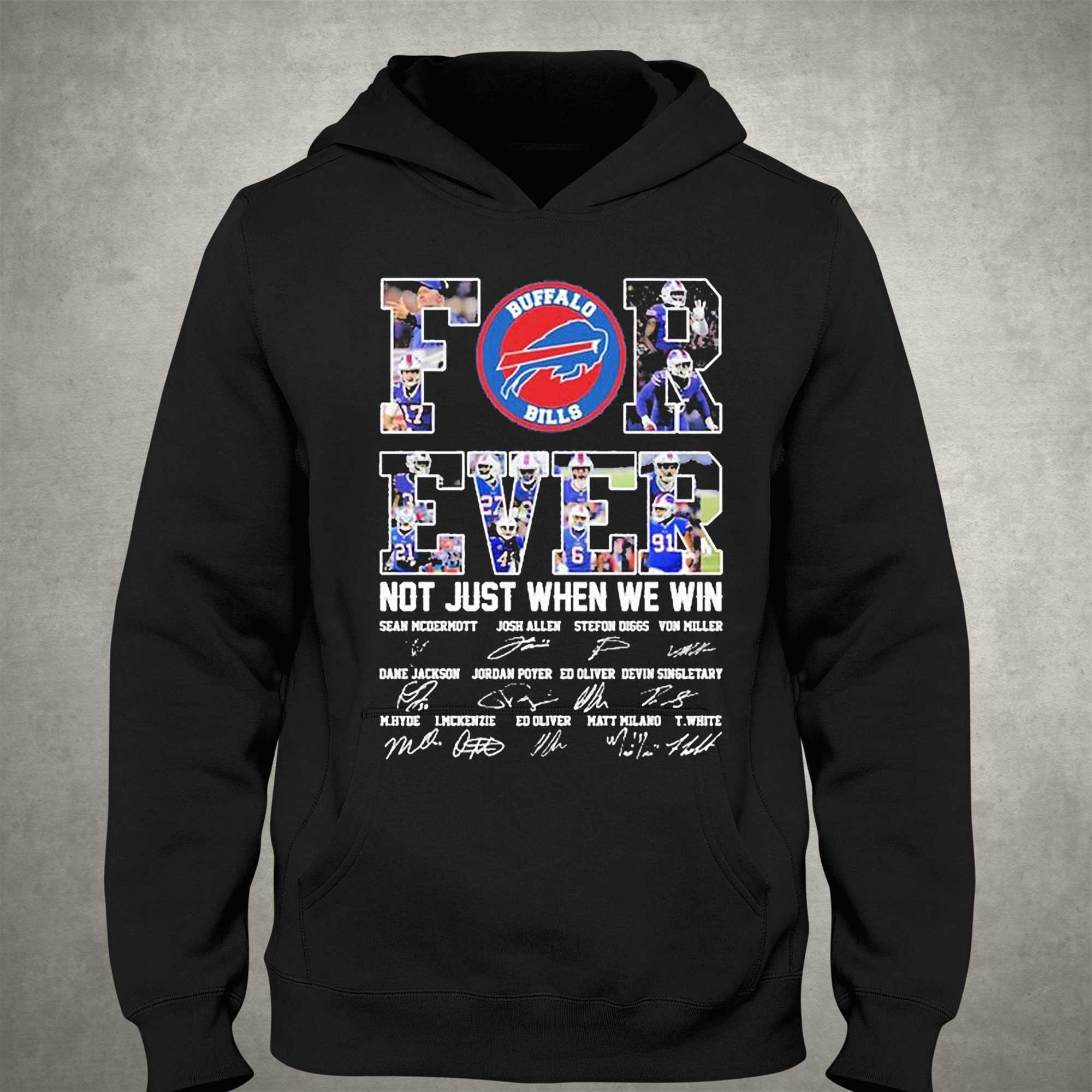 Buffalo Bills For Ever Not Just When We Win Sean Mcdermott Josh Allen  Stefon Diggs Signature Shirt - Shibtee Clothing