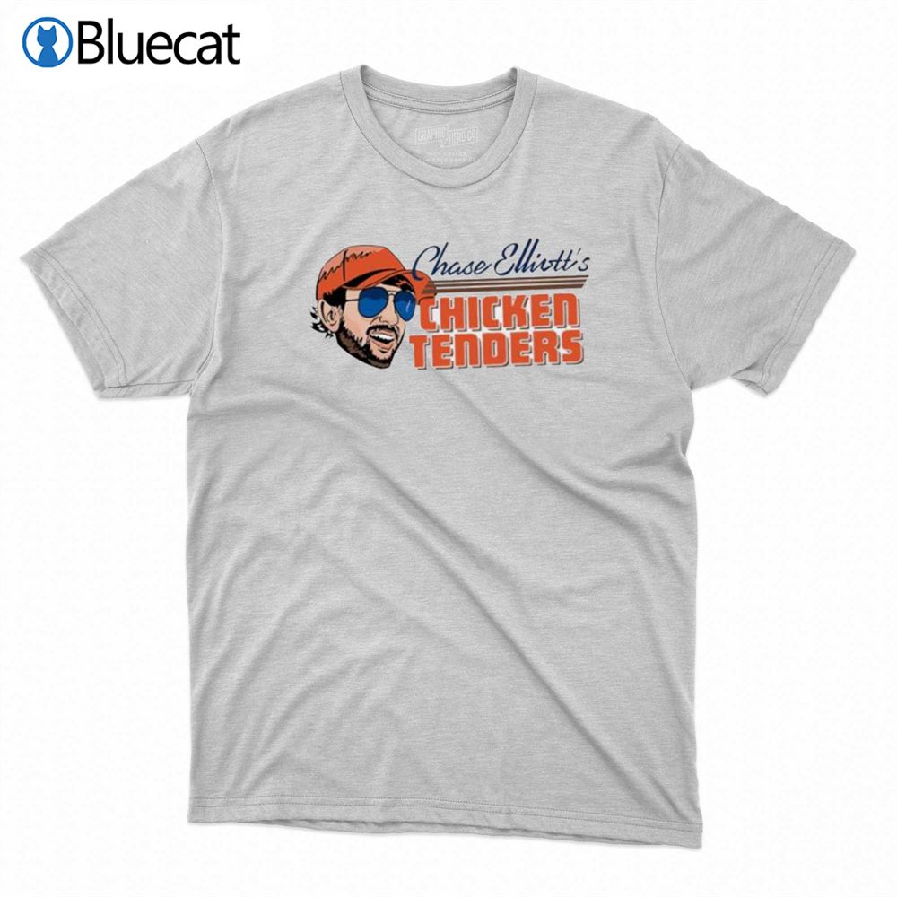 Chase Elliotts Chicken Tenders Shirt Shibtee Clothing