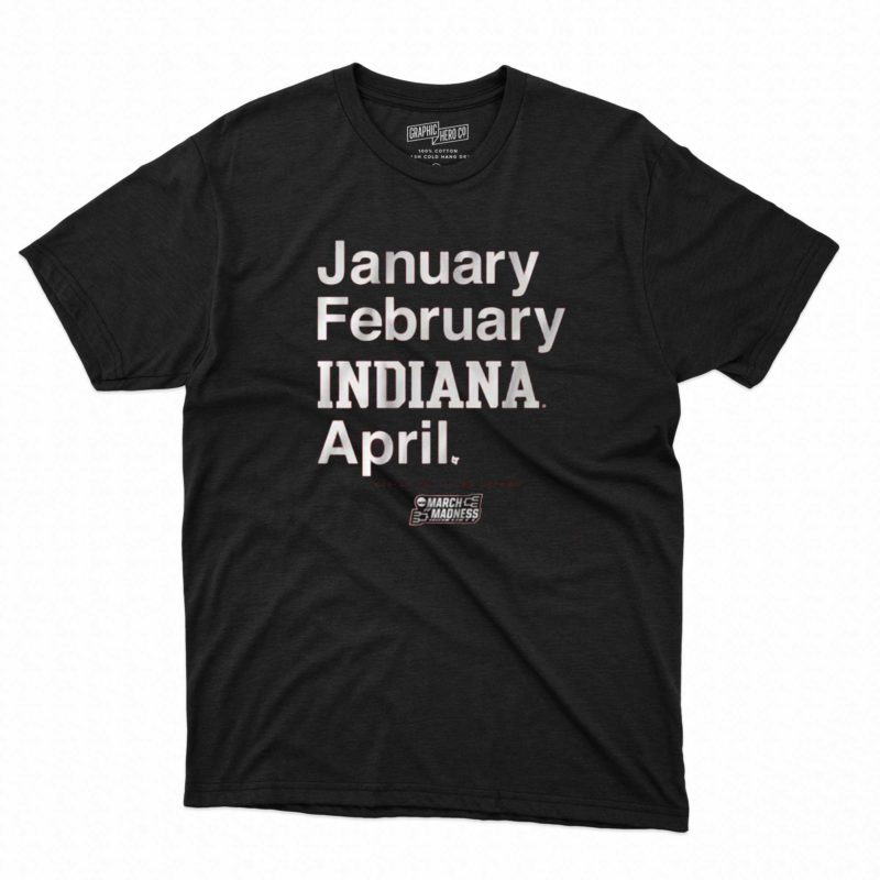 indiana basketball january february indiana april t shirt 1 1