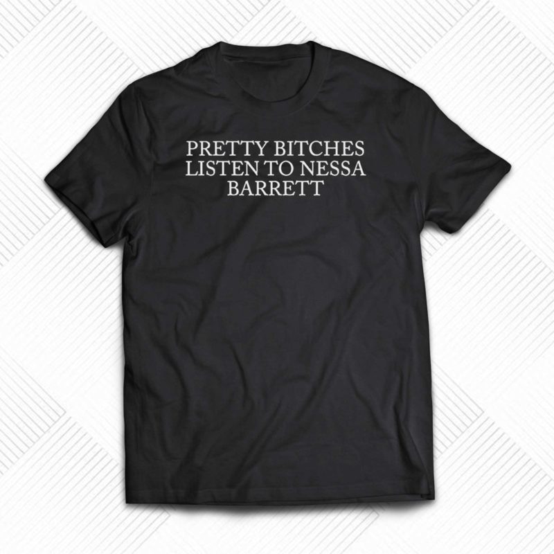 pretty bitches listen to nessa barrett shirt 1 1