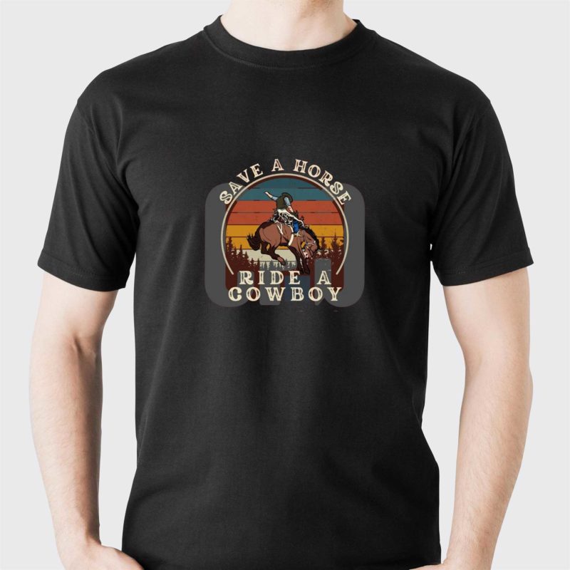 save a horse ride a cowboy shirt 1 1