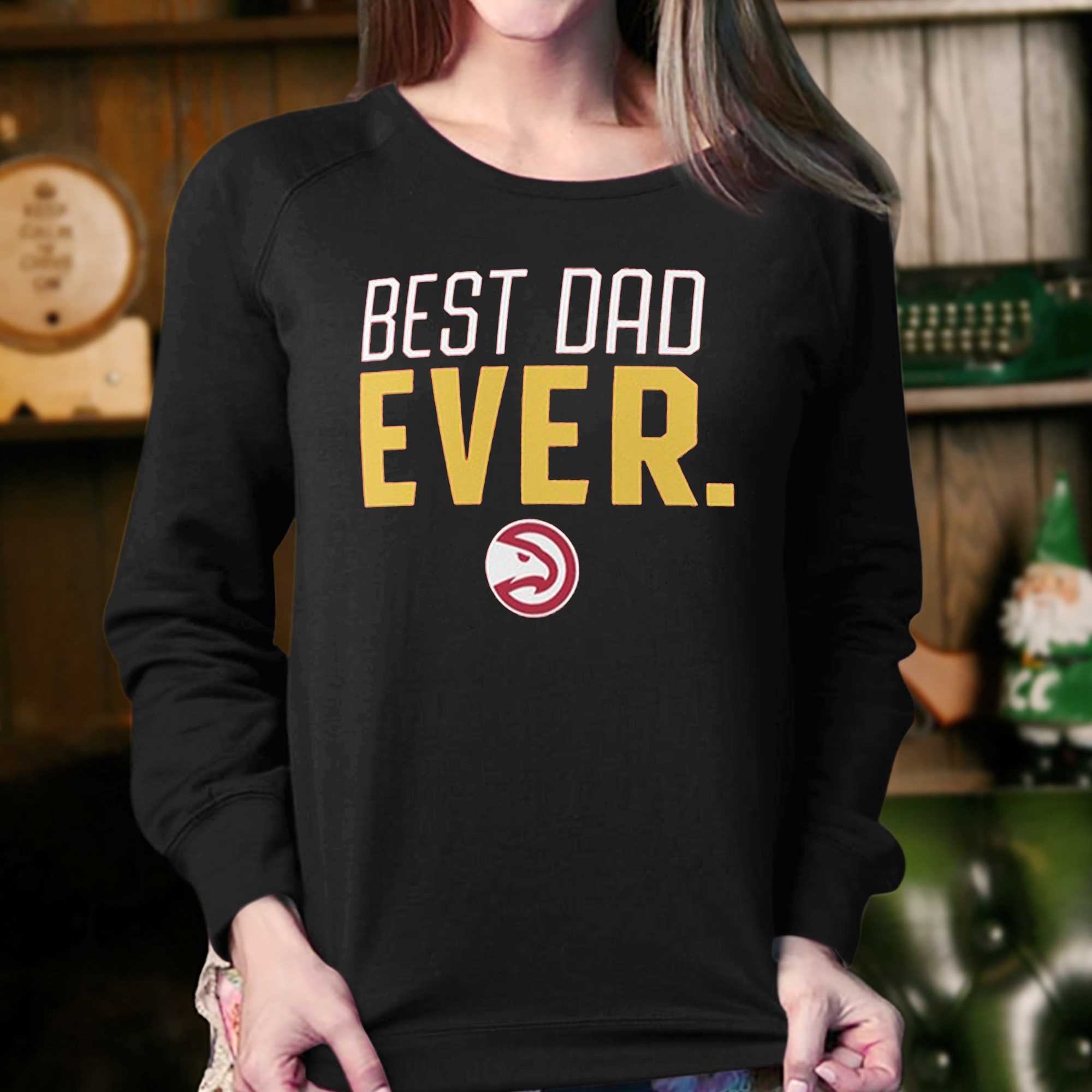 Atlanta Hawks Fanatics Branded Best Dad Ever Logo T-shirt - Shibtee Clothing