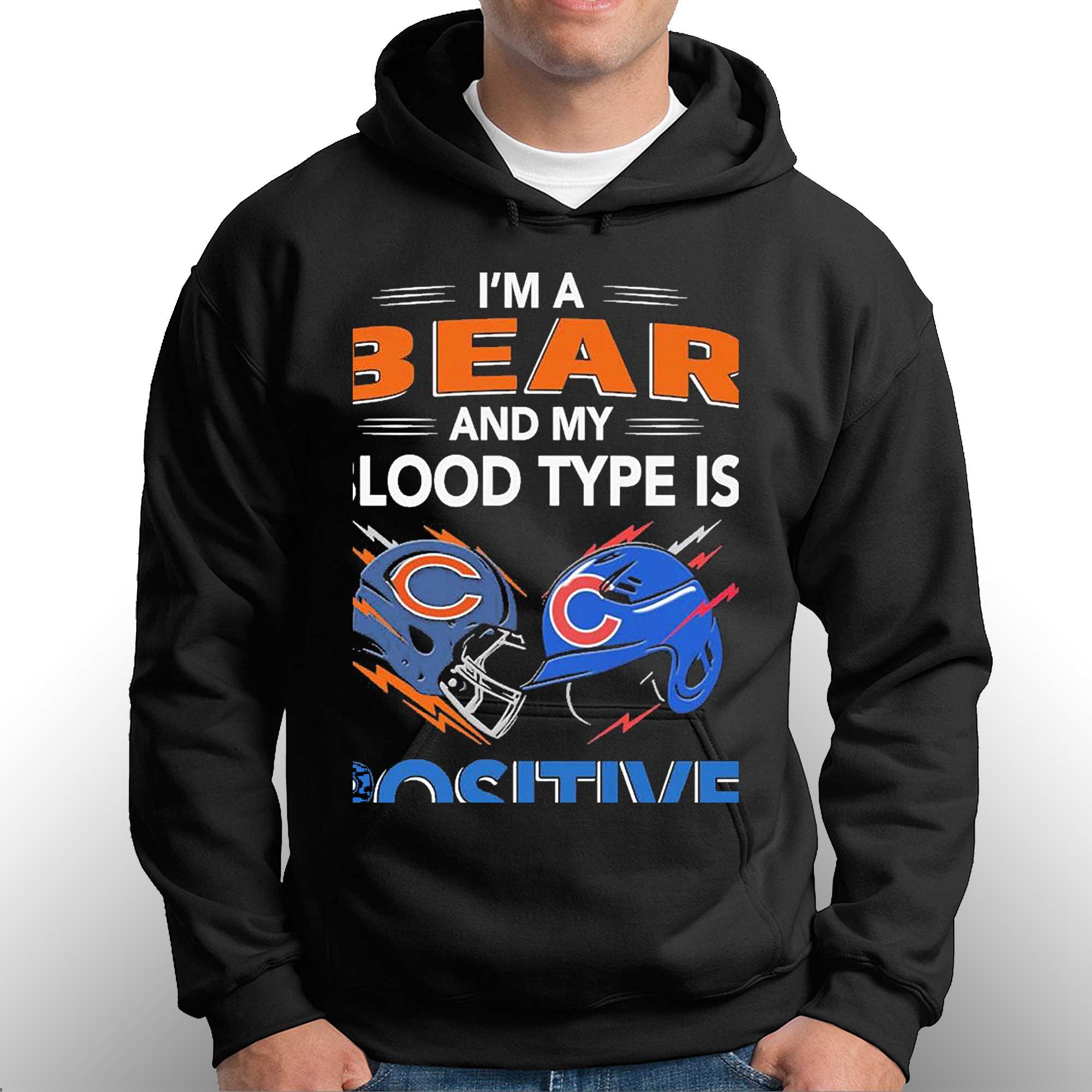 Chicago Bears I'm A Bear And My Blood Type Is Positive Chicago