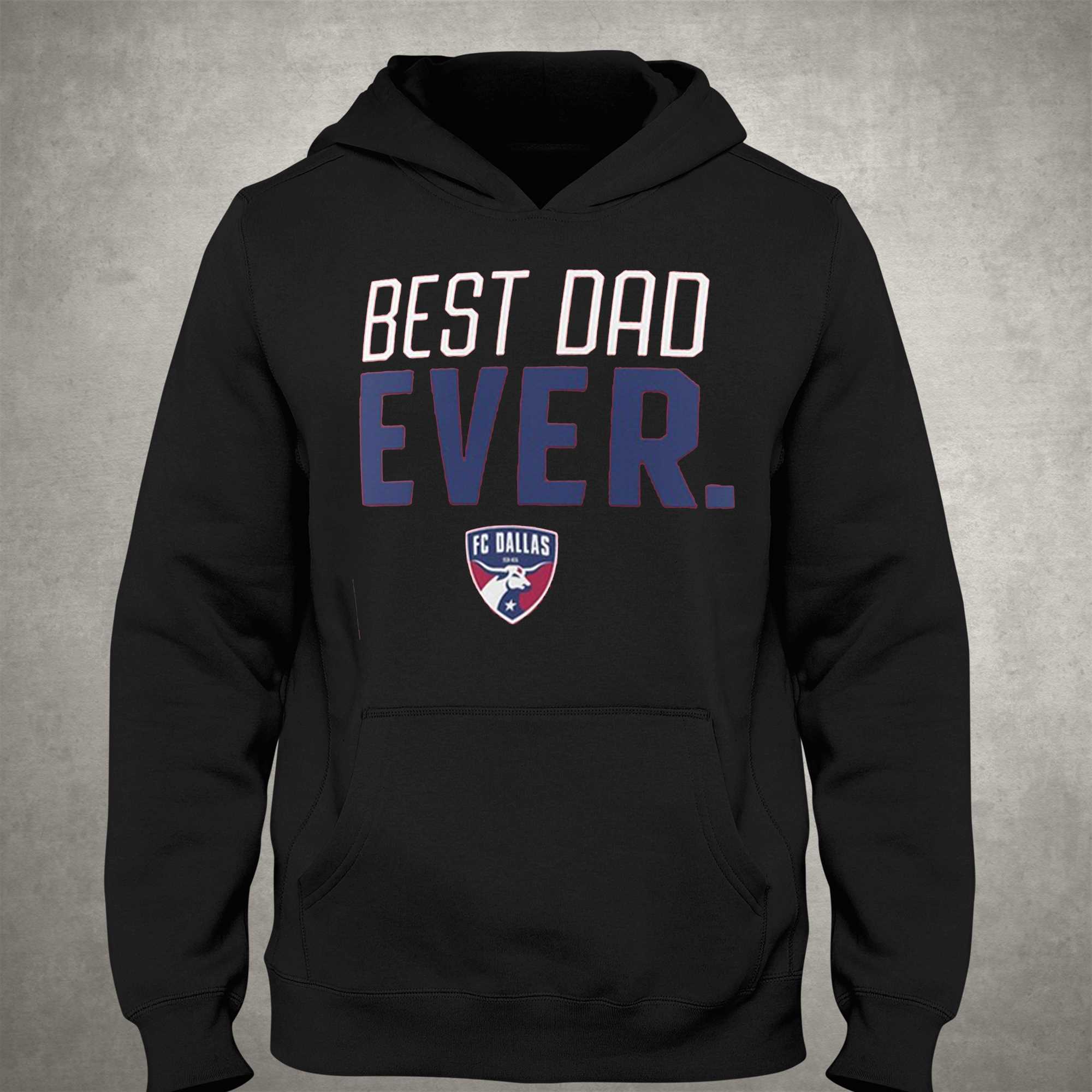 Fc Dallas Best Dad Ever Father's Day T-shirt - Shibtee Clothing